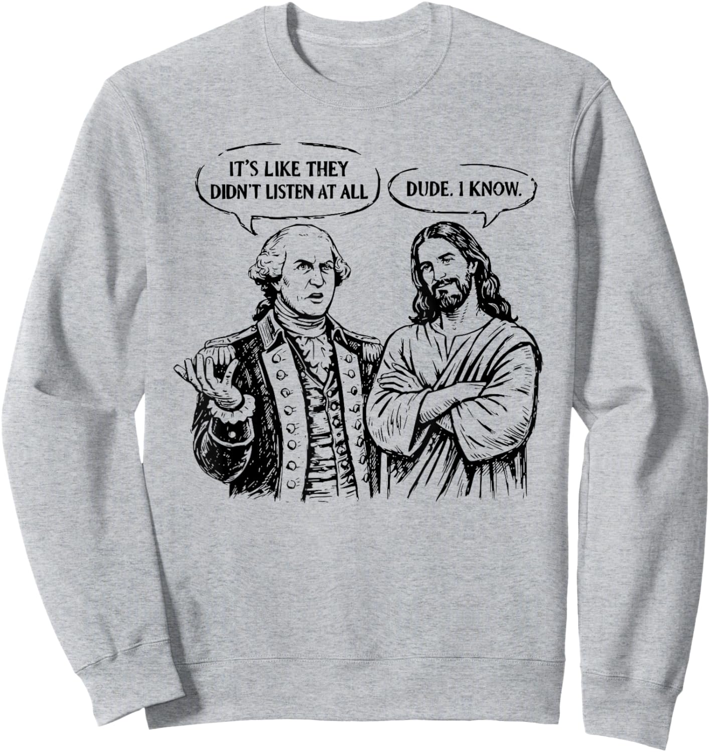 Funny Meme Design George Washington Jesus Bro Same Sweatshirt - Sweatshirt | Ash