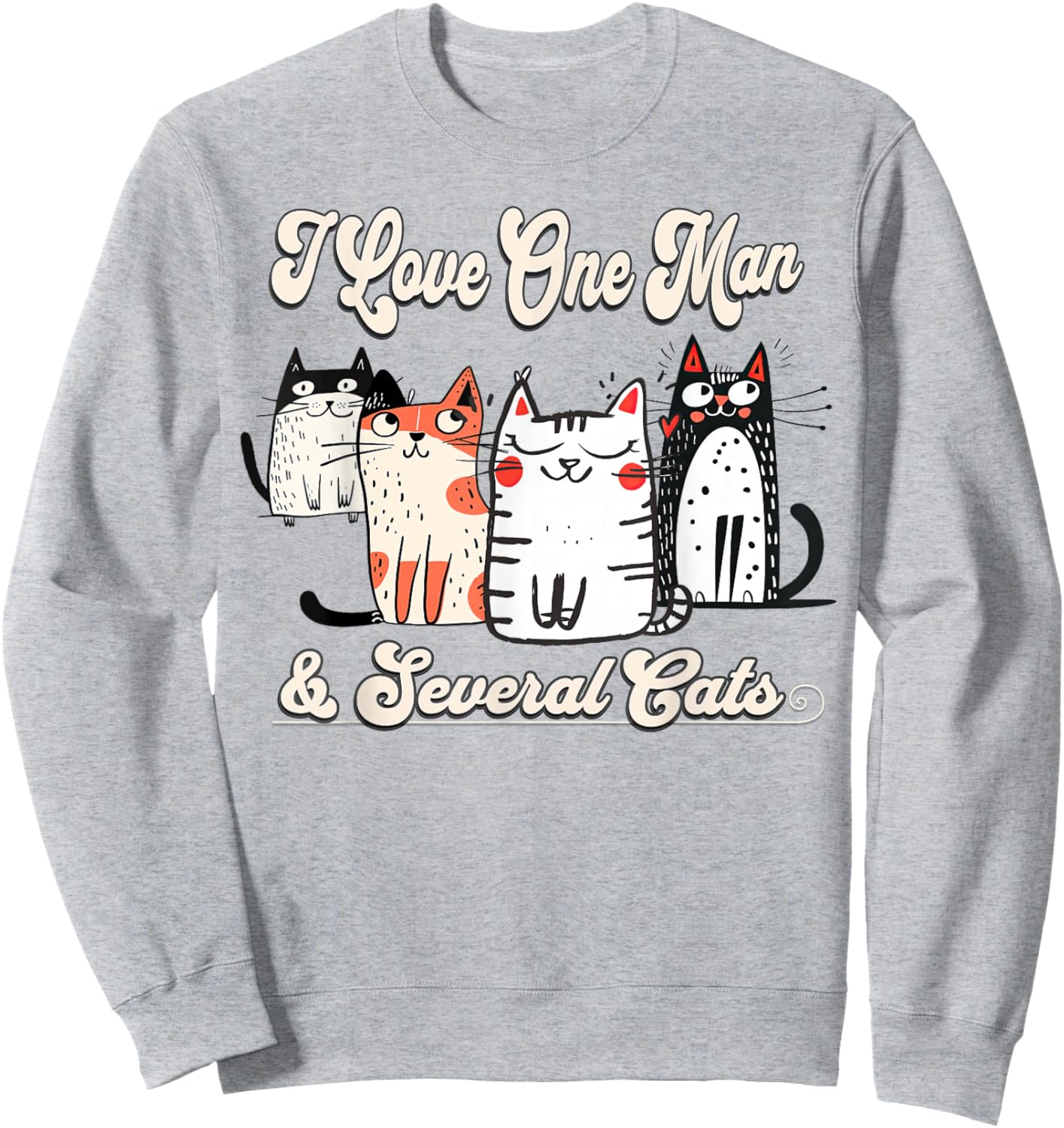 I Love My One Man & Several Cats Fun Kitty Mom Wife Sweatshirt - Sweatshirt | Ash
