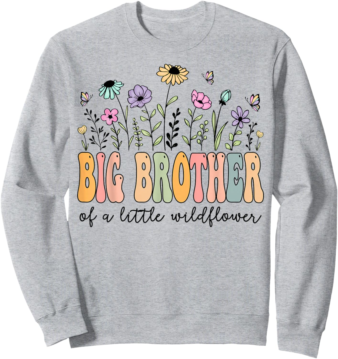 Big Brother of The Little Wildflower Birthday Girl Party Sweatshirt - Sweatshirt | Ash