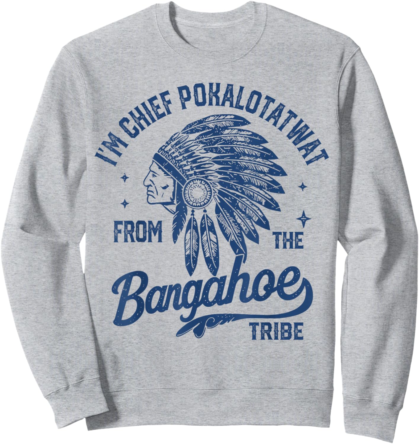 I'm Chief Pokalotatwat from The Tribe Indigenous Native Sweatshirt - Sweatshirt | Ash
