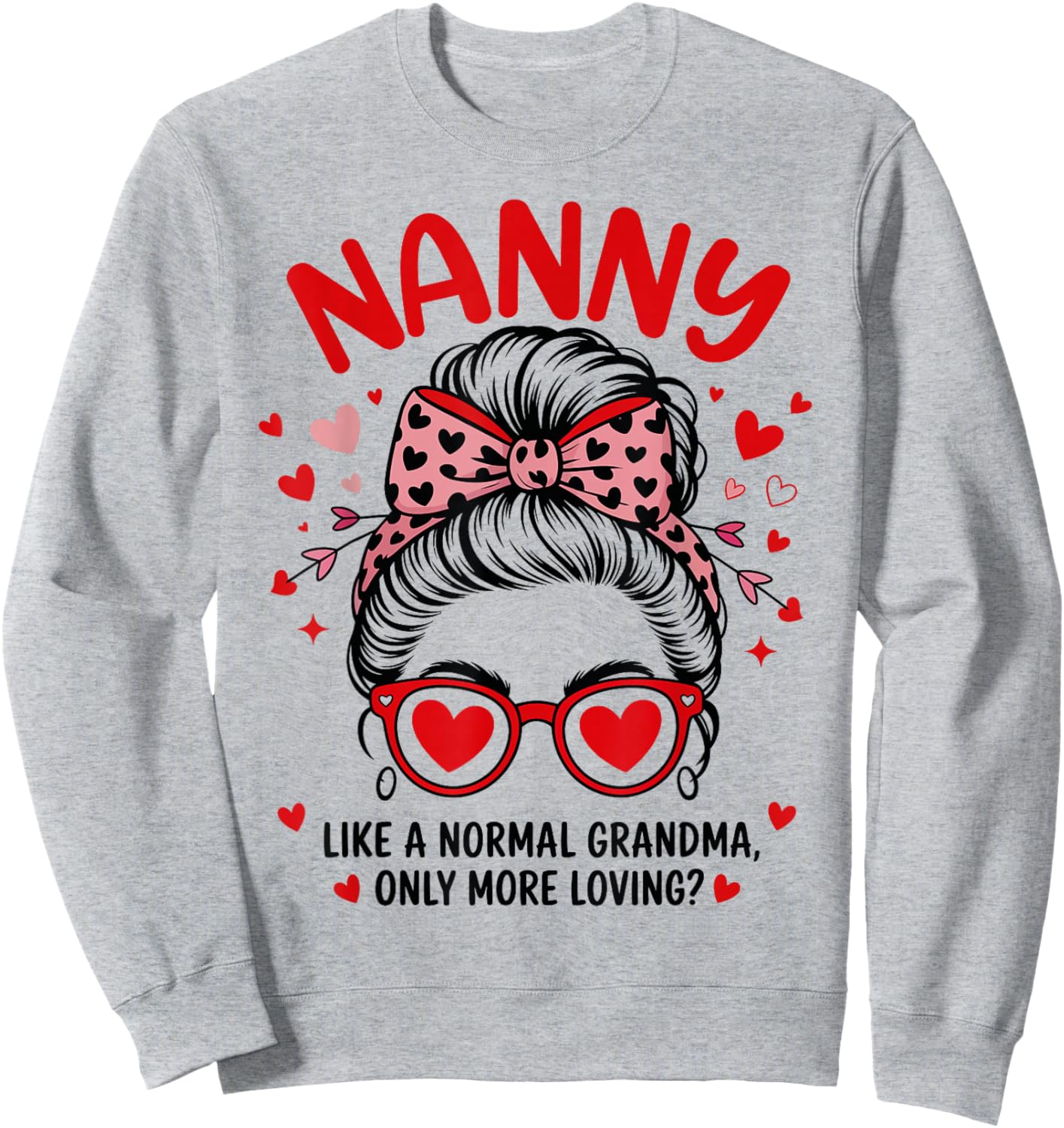 Nanny Valentine Quote for Loving Grandma with Cute Bow Sweatshirt - Sweatshirt | Ash