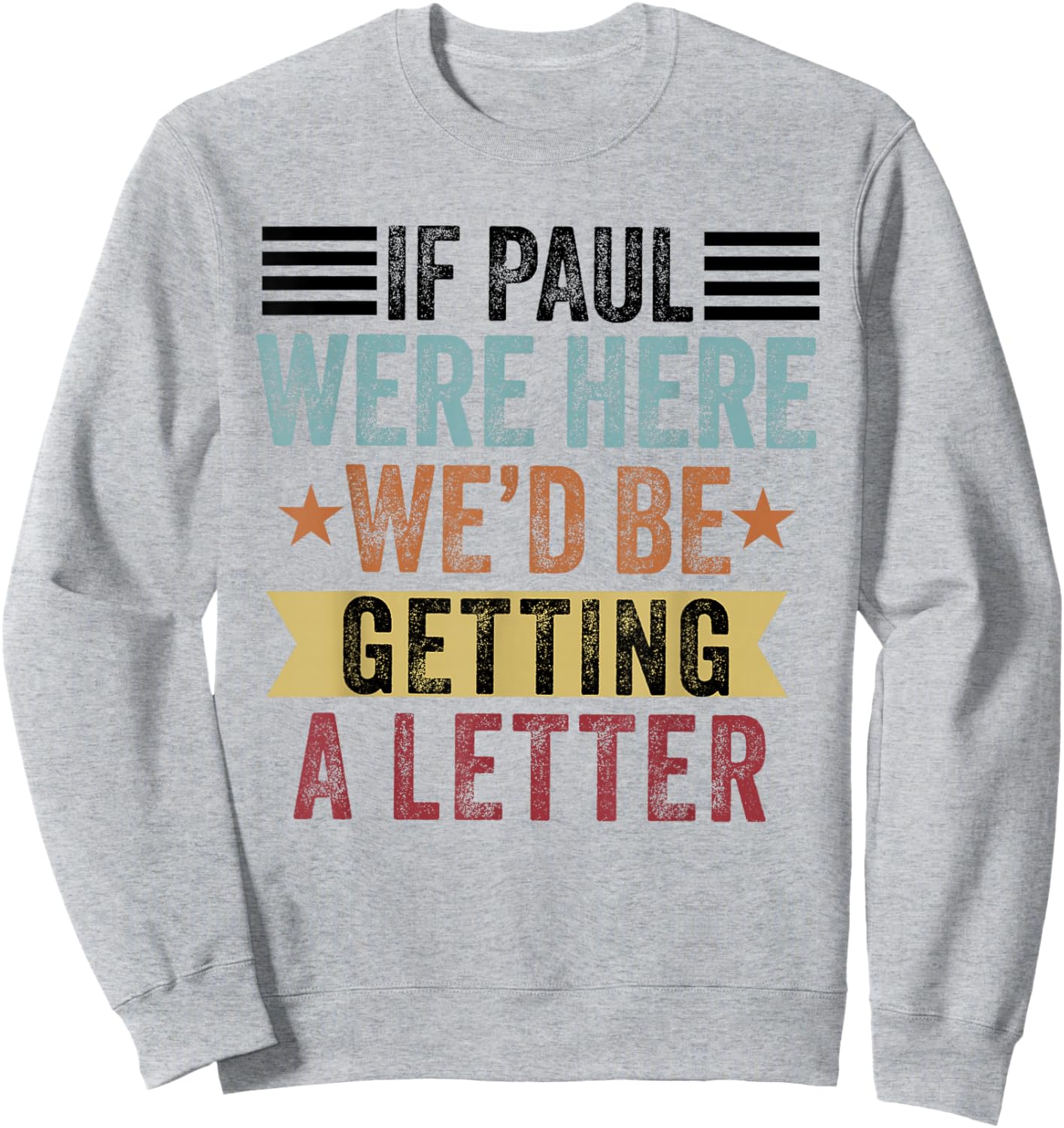 If Paul were Here We'd Be Getting a Letter Funny Christian Sweatshirt - Sweatshirt | Ash