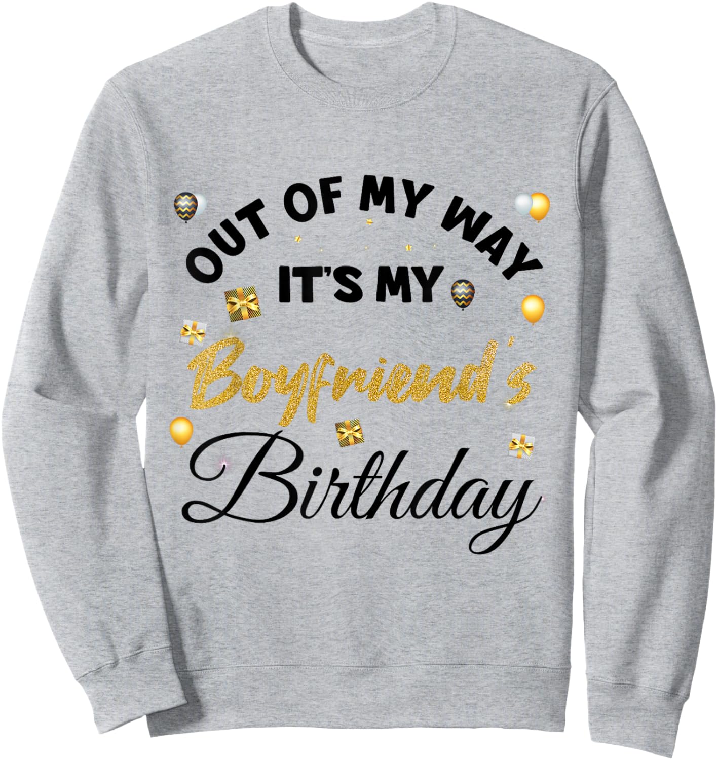 Out of My Way It's My Boyfriend's Birthday Sweatshirt - Sweatshirt | Ash