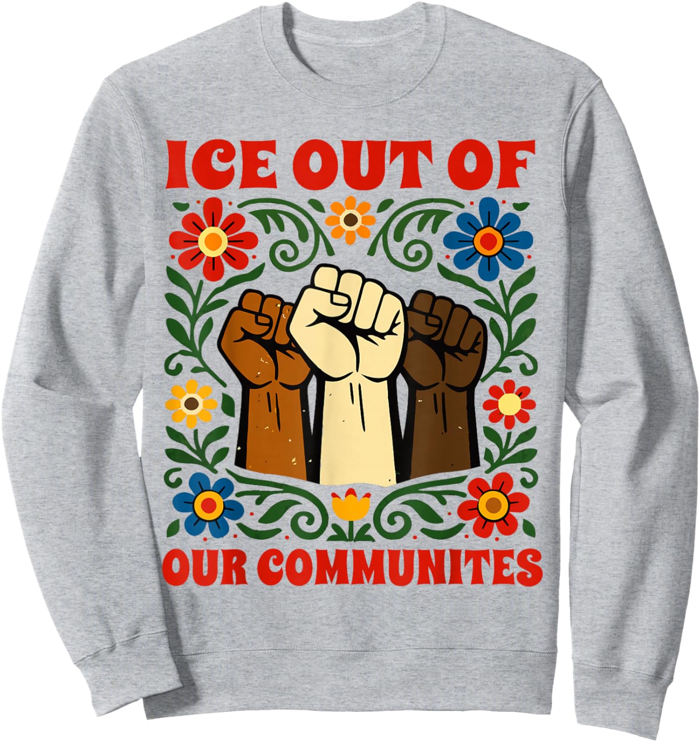 ICE Out of Our Communities Sweatshirt - Sweatshirt | Ash
