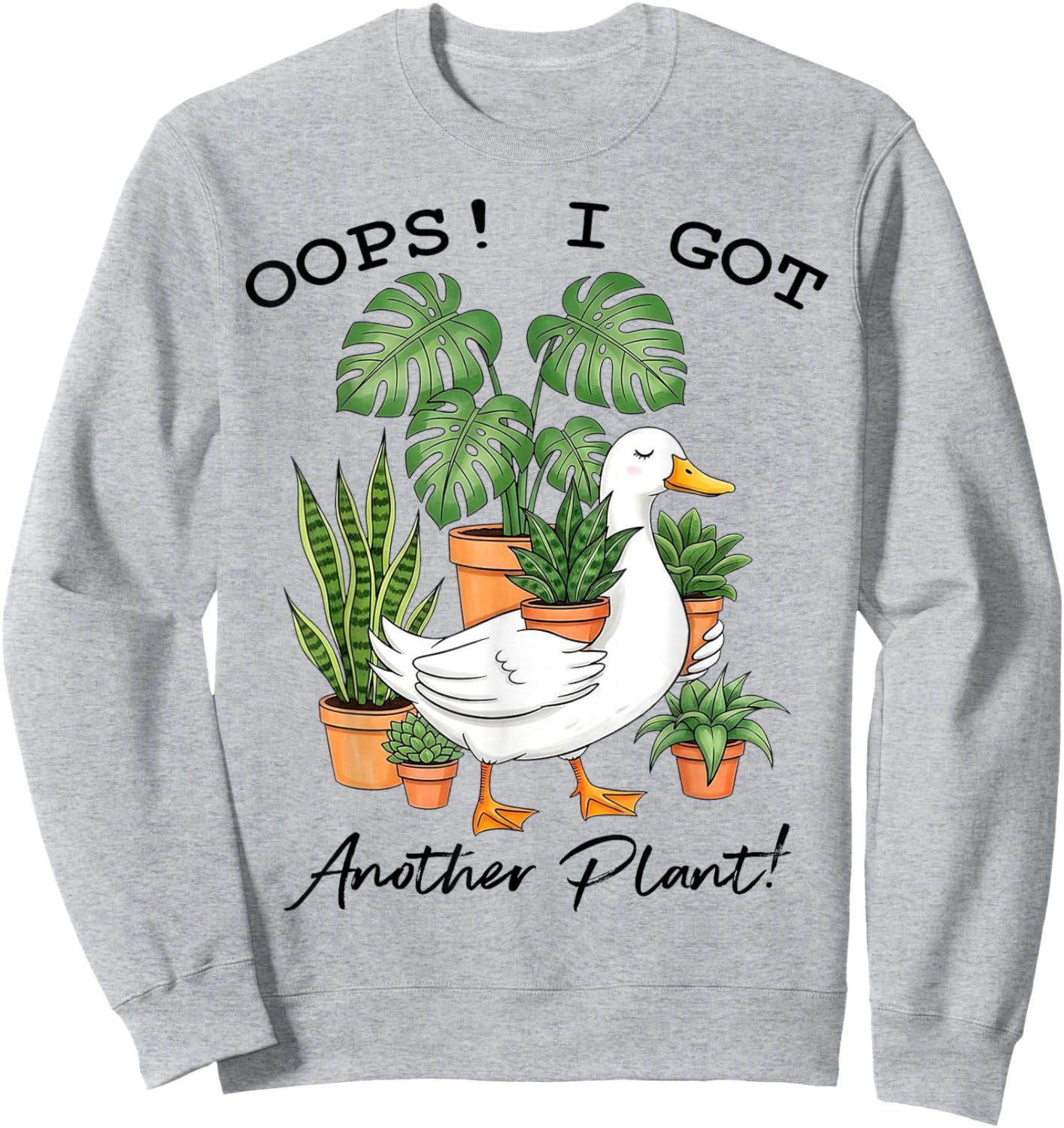 Oops I Got Another Plant Funny Goose Design Sweatshirt - Sweatshirt | Ash