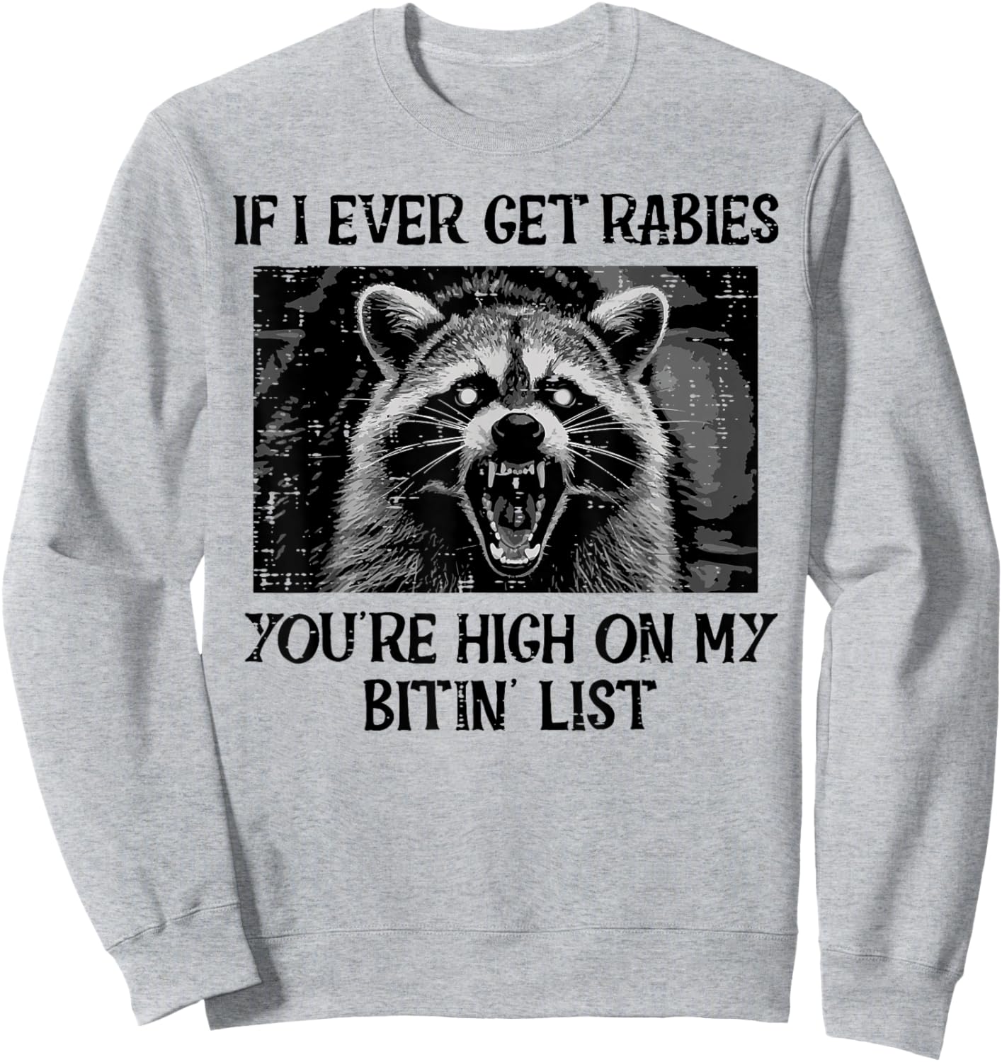 If I Get Rabies Youre My Bitin List Funny Saying Men Women Sweatshirt - Sweatshirt | Ash
