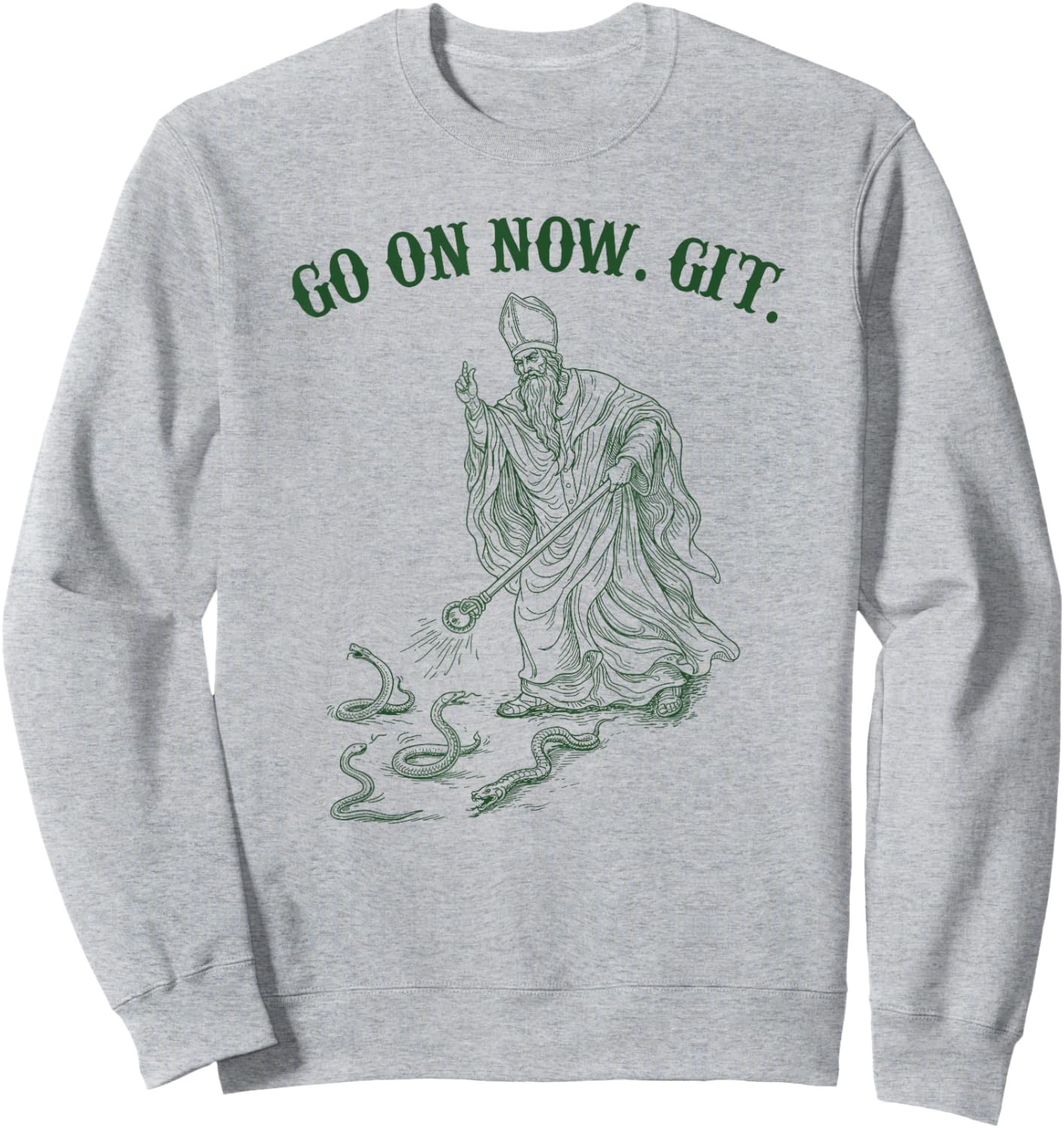 St Patrick Snake Go On Now Git Ireland Catholic Saint Irish Sweatshirt - Sweatshirt | Ash