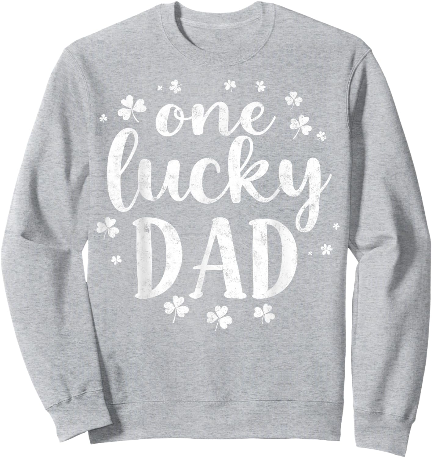 Saint Paddy's Patrick’s Day One Lucky Dad Father Shamrock Sweatshirt - Sweatshirt | Ash