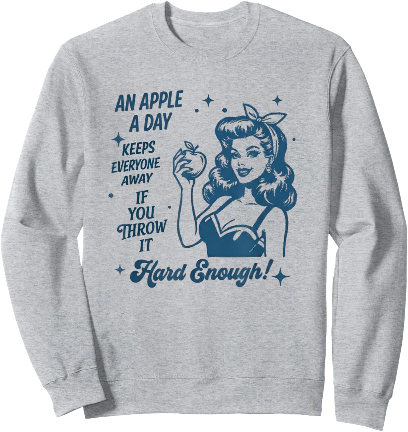 an Apple a Day Quote- Retro Pin-Up Style Humor Sweatshirt - Sweatshirt | Ash