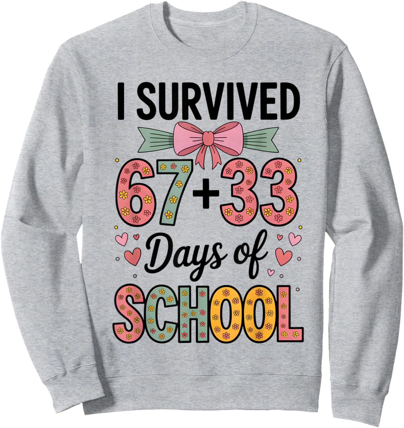 I Survived 67+33 Day of School 100 Days of School Teacher Sweatshirt - Sweatshirt | Ash