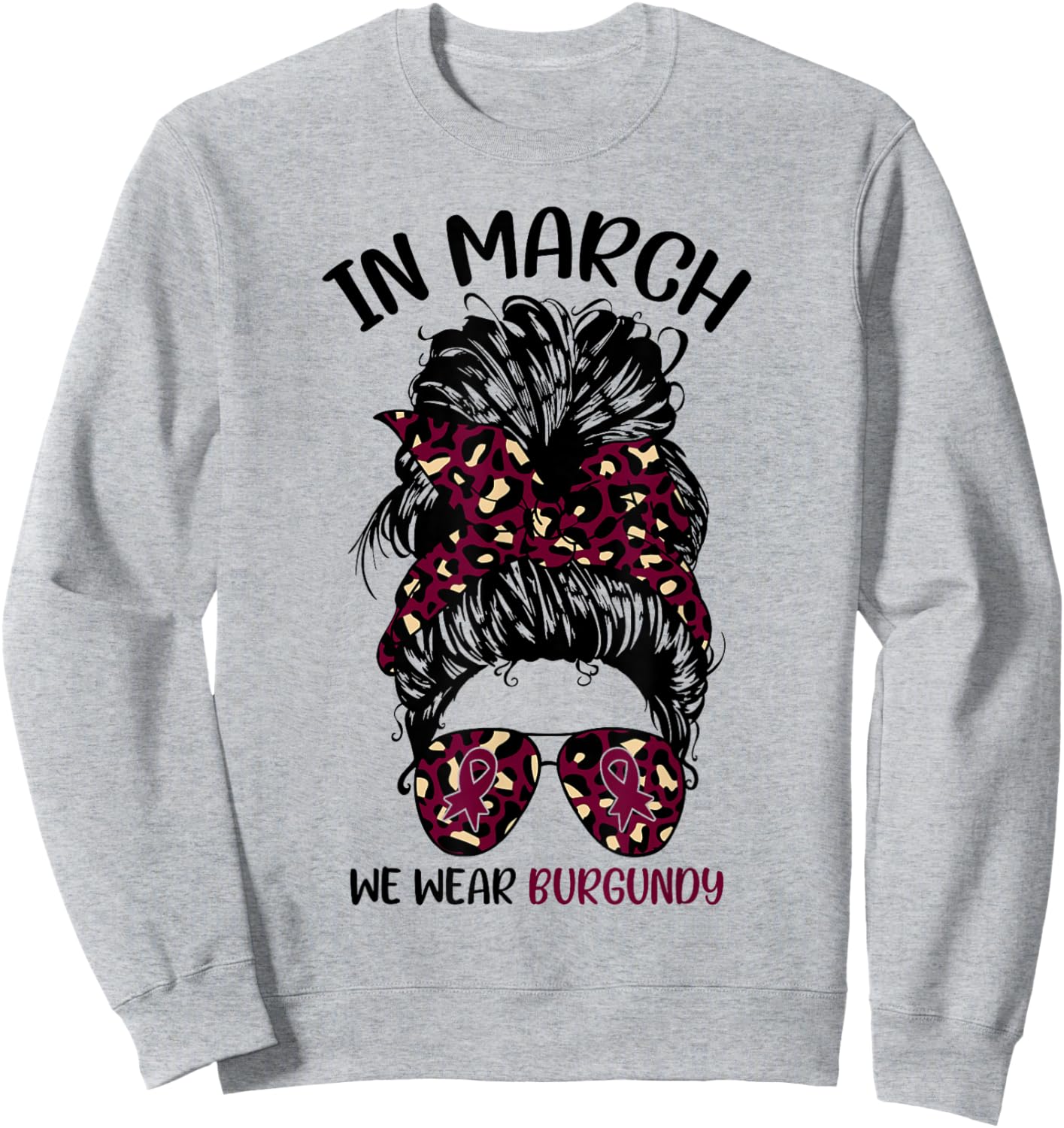 Multiple Myeloma Awareness in March We Wear Burgundy Sweatshirt - Sweatshirt | Ash