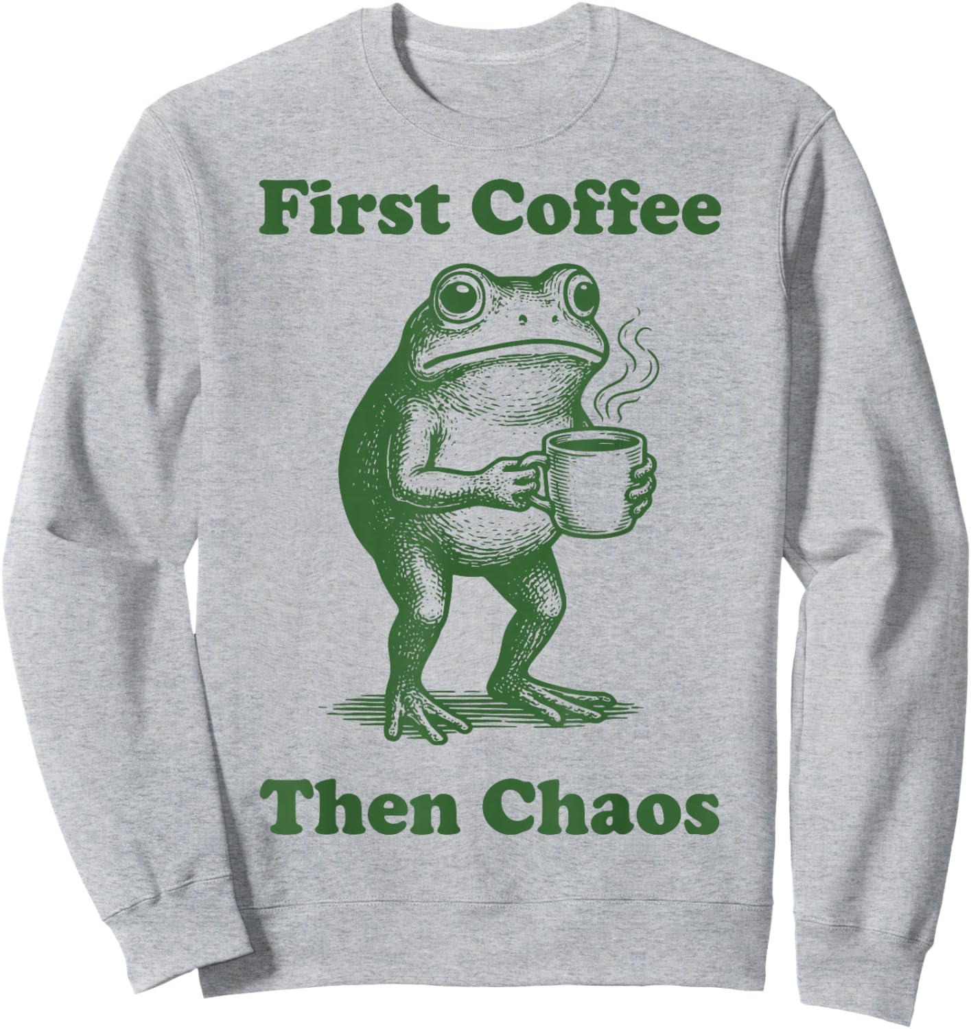 First Coffee Then Chaos Frog Sweatshirt - Sweatshirt | Ash