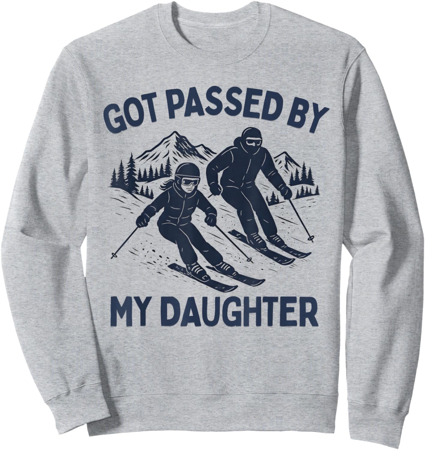 Got Passed by My Daughter Funny Skiing Sweatshirt - Sweatshirt | Ash