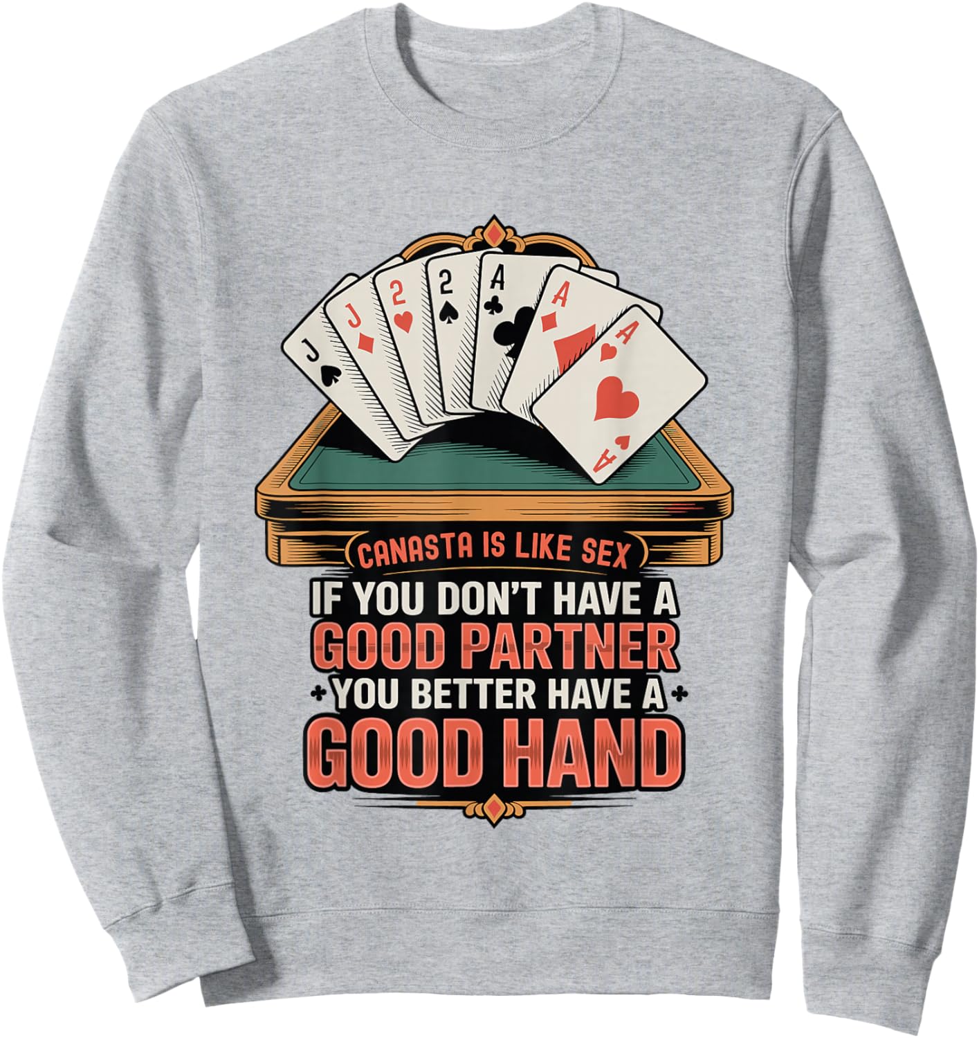 Funny Canasta is Like Sex Good Partner Good Hand Card Player Sweatshirt - Sweatshirt | Ash