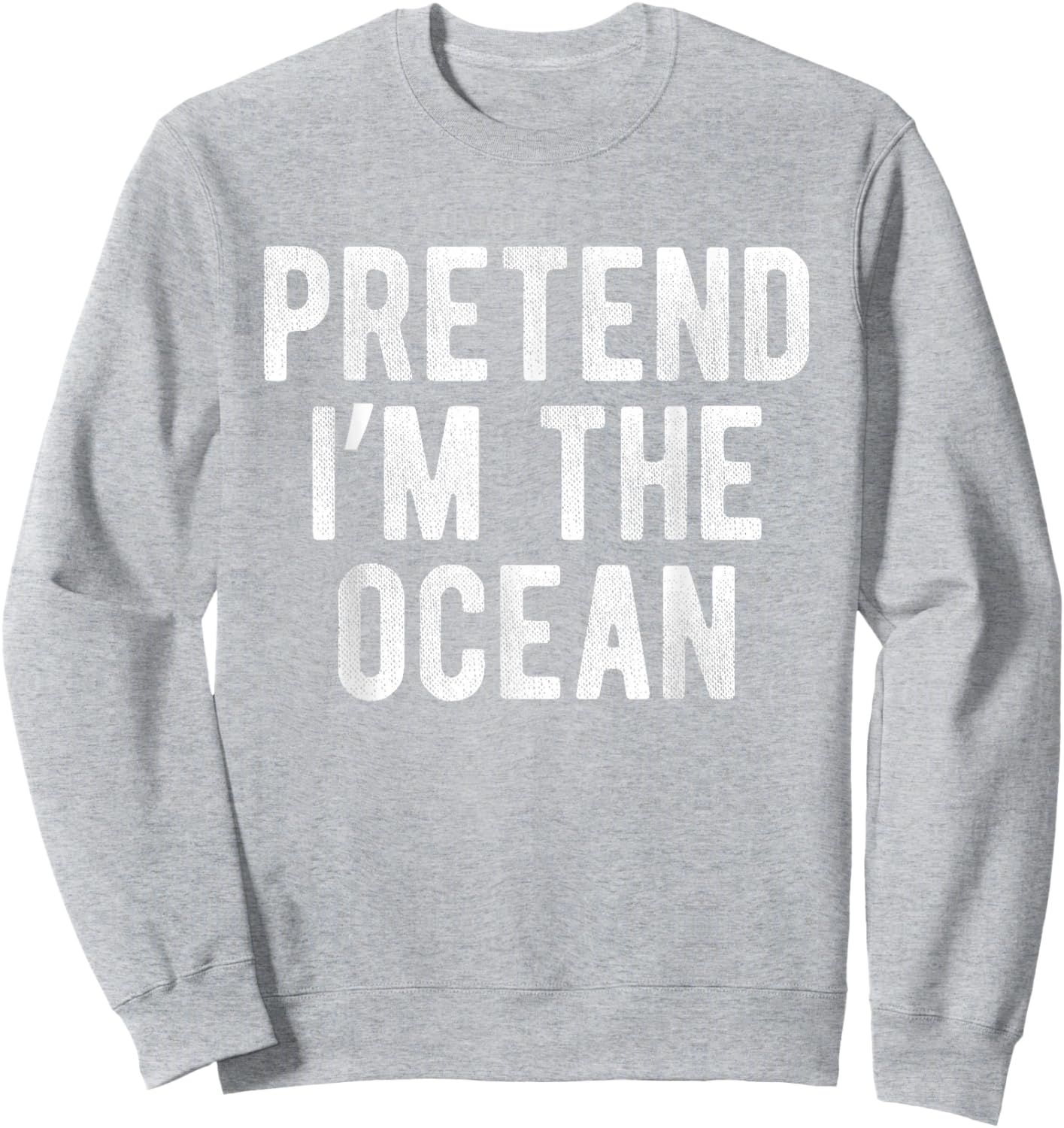 Pretend I’m The Ocean Funny Costume Party Lazy Halloween Sweatshirt - Sweatshirt | Ash