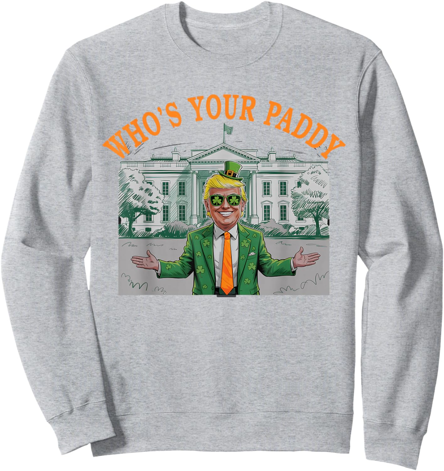 Party Who's Your Paddy Trump St Patrick's Clover Irish Sweatshirt - Sweatshirt | Ash