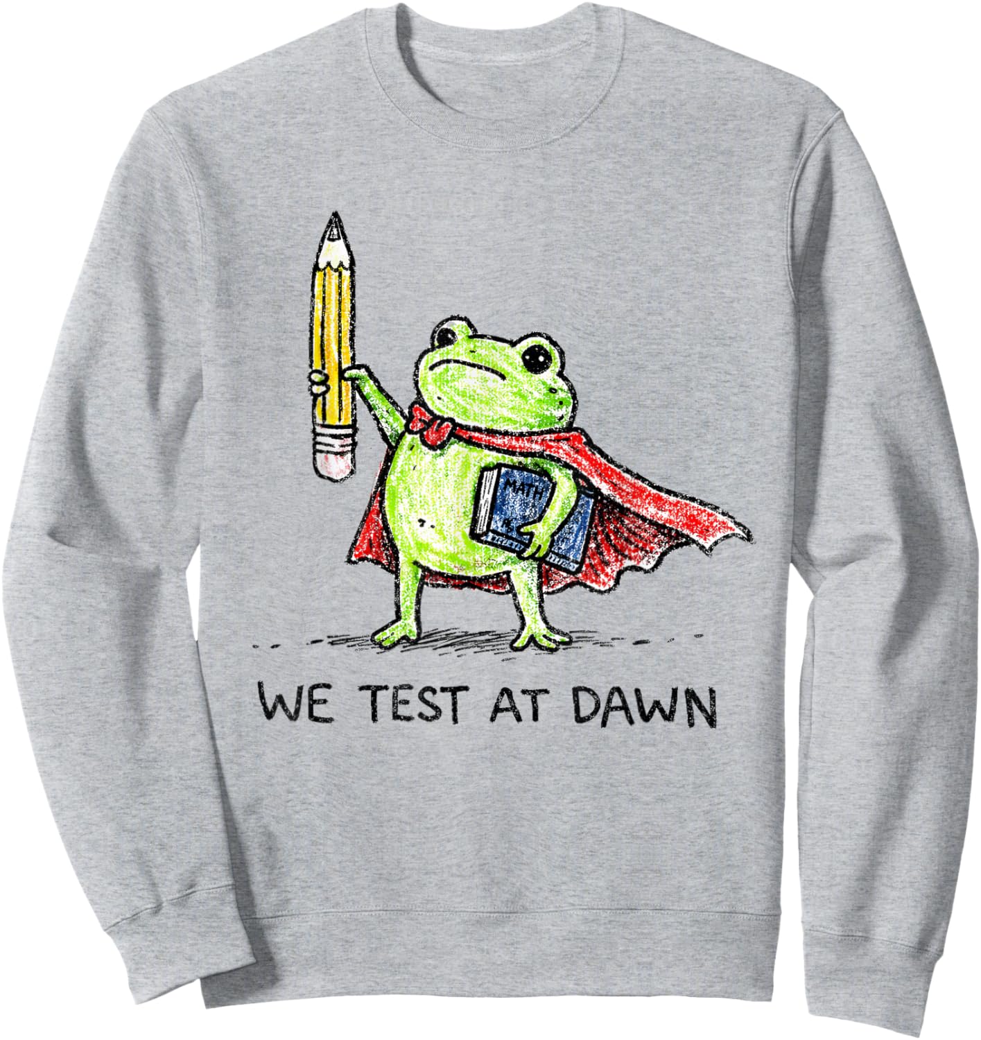 Teacher Frog We Test At Dawn Test Day Coordinator Final Exam Sweatshirt - Sweatshirt | Ash
