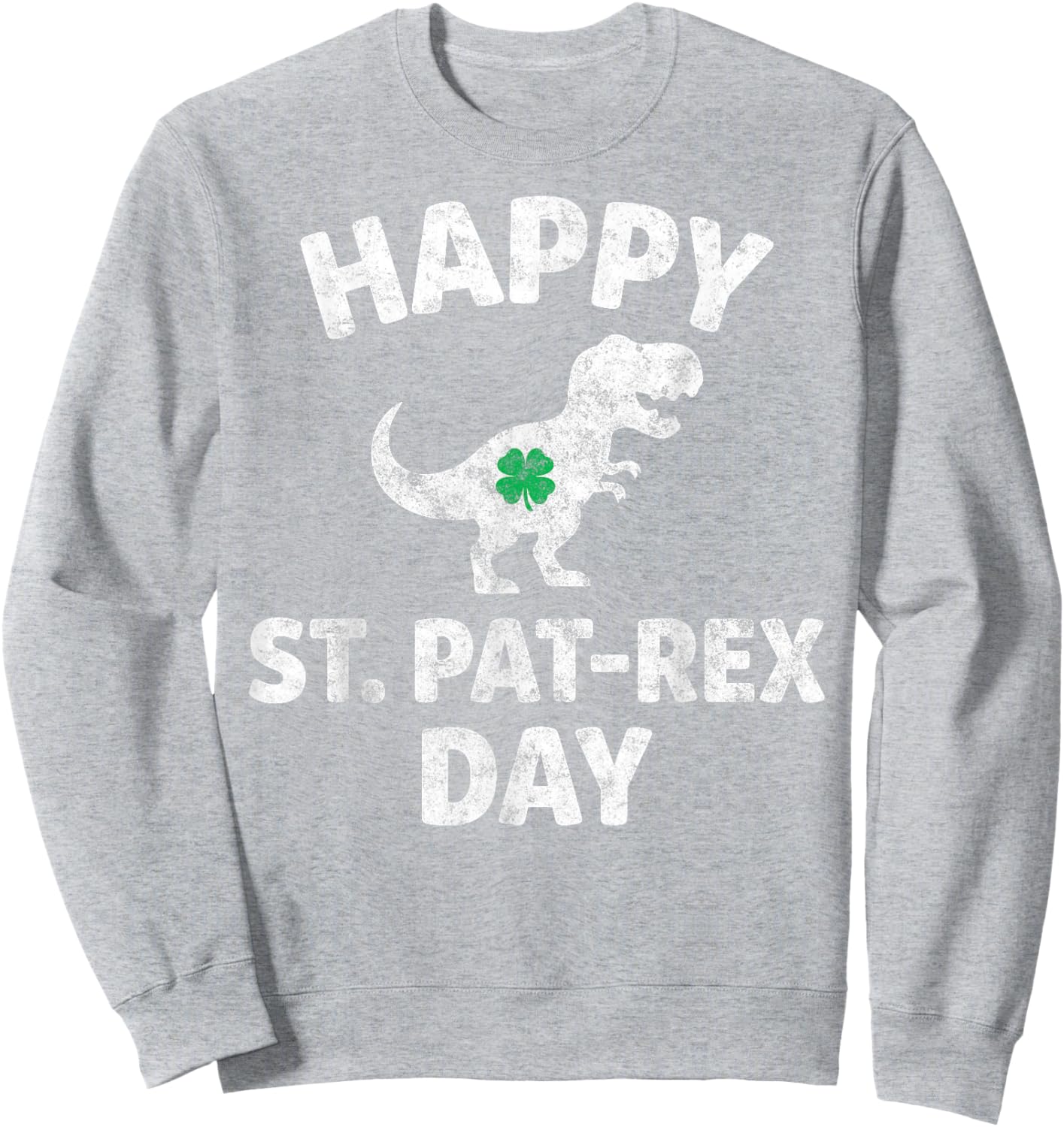 St.Patrick's T-Rex Dinosaur Shamrock Happy St. Pat-Rex Day Sweatshirt - Sweatshirt | Ash