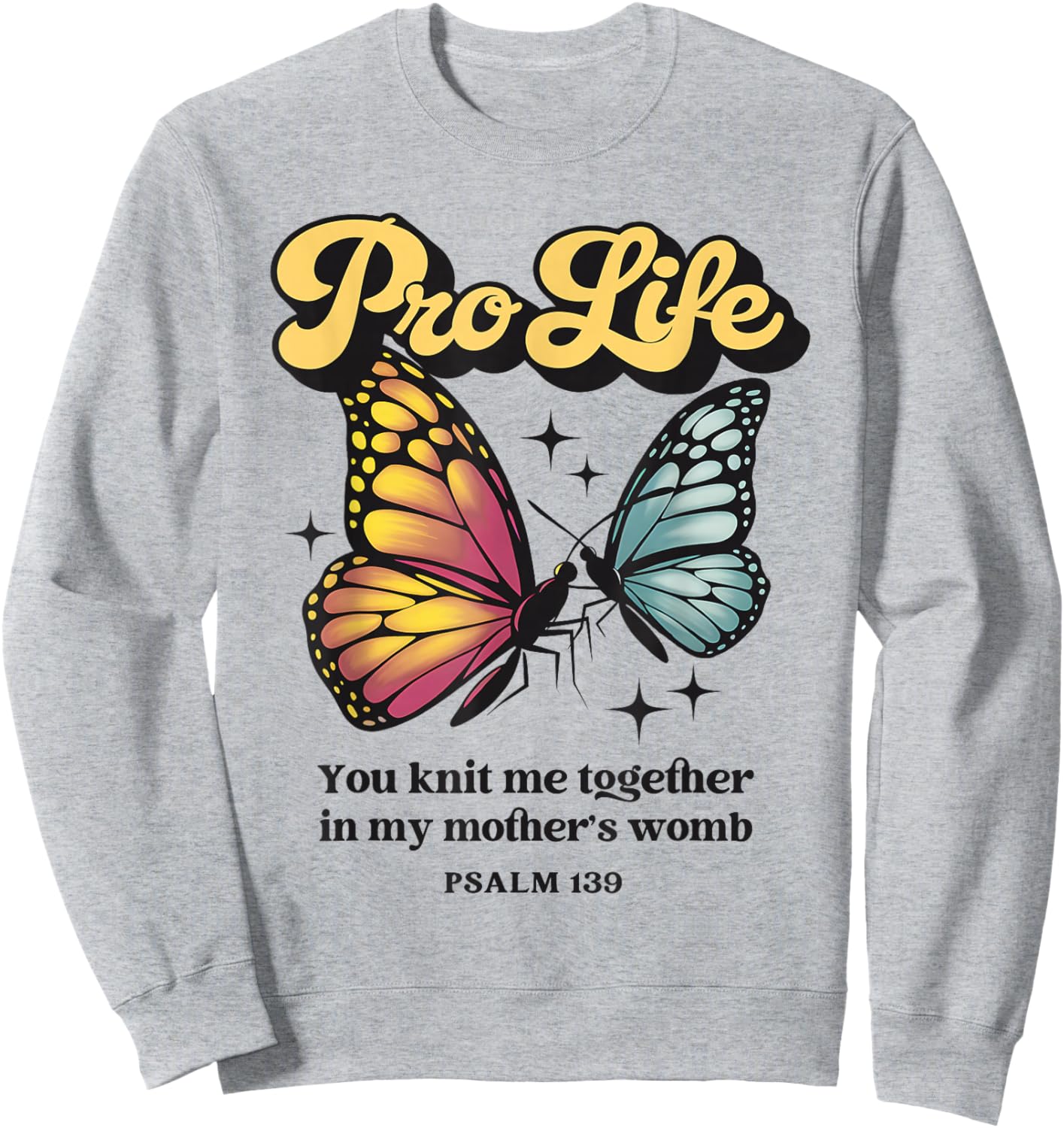 Pro Life Christian Psalm 139 Butterflies Retro Prolife Sweatshirt - Sweatshirt | Ash