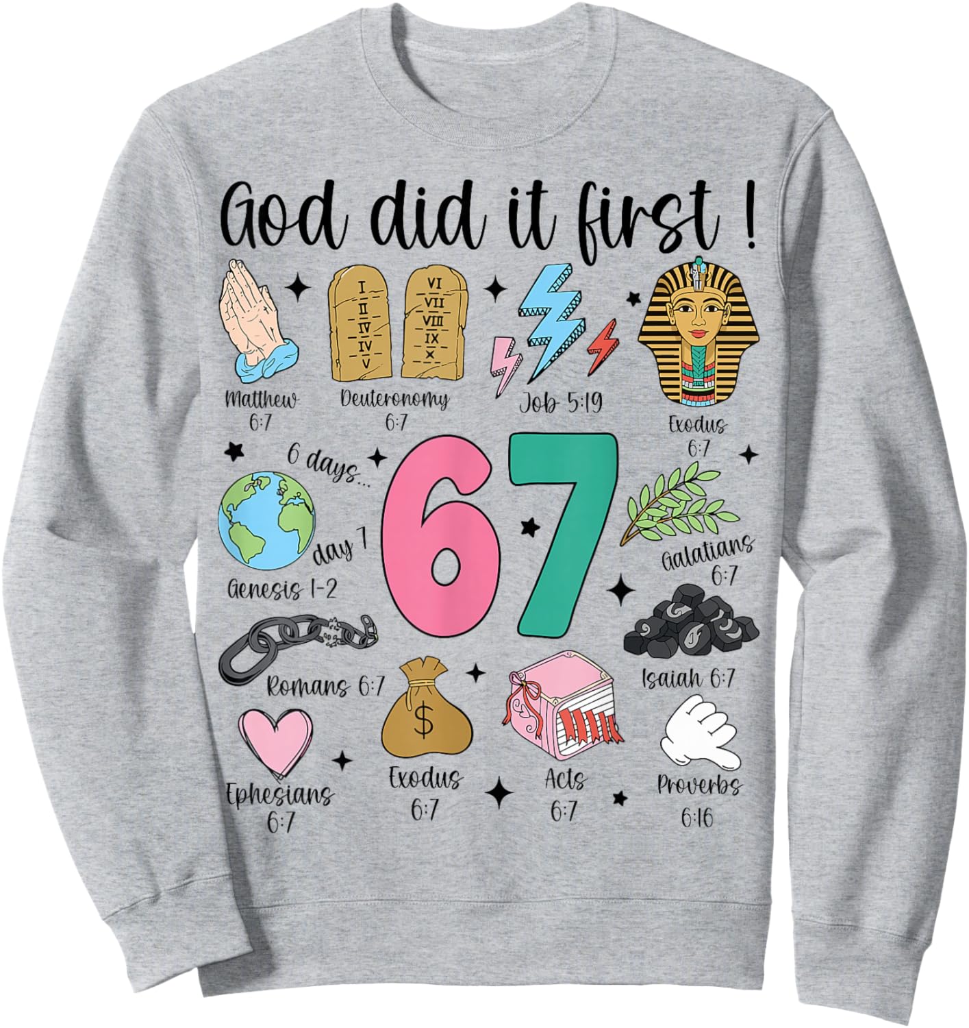 God Did It First Christian 6 7 Meme Six Seven Bible Verse 67 Sweatshirt - Sweatshirt | Ash