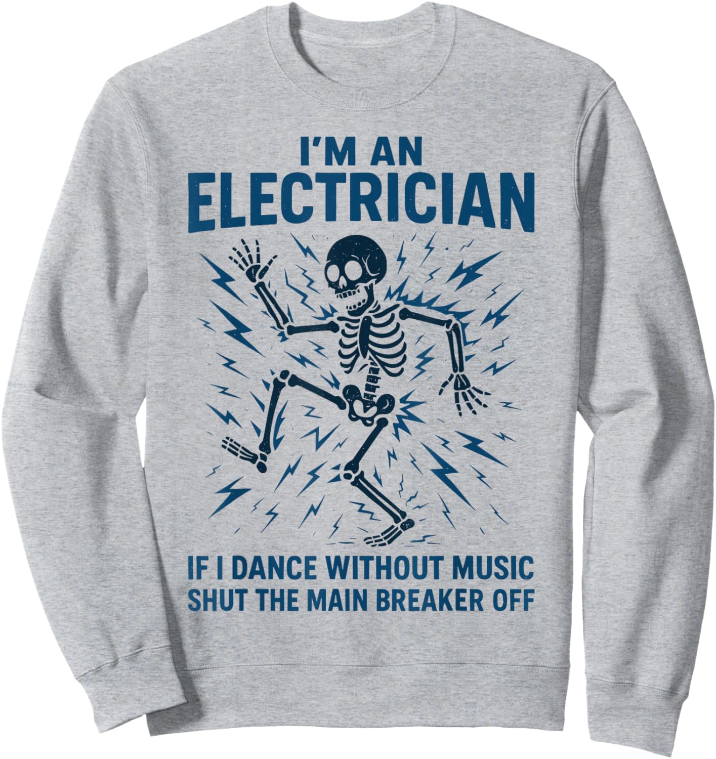 Electrician | I'm an Electrician If I Dance Without Music Sweatshirt - Sweatshirt | Ash