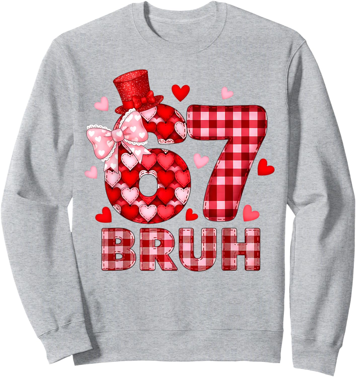 Bruh 67 Six Seven 6 7 Meme Valentines Funny Women Girl Kids Sweatshirt - Sweatshirt | Ash