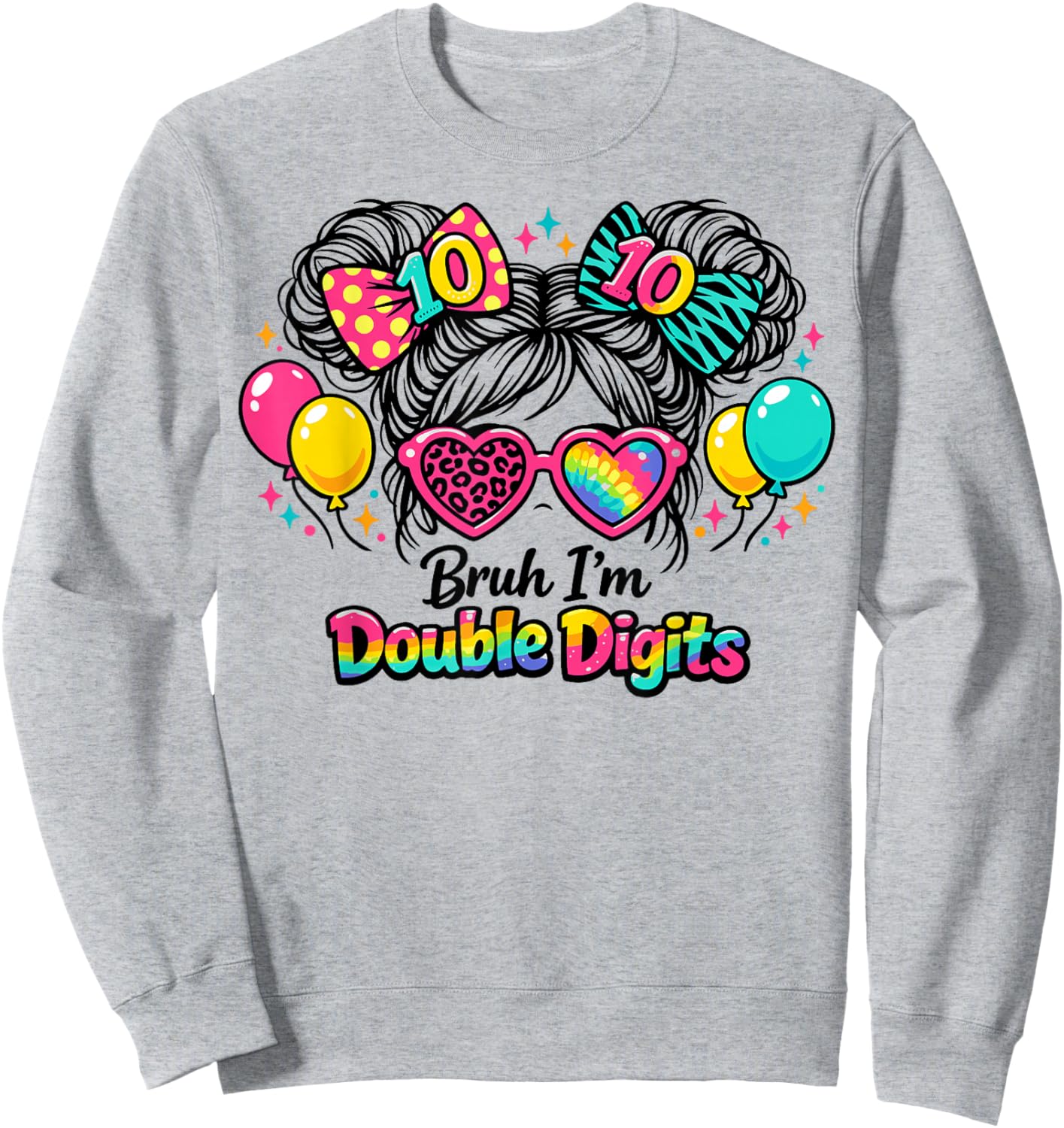Bruh I’m Double Digits 10th Birthday Messy Bun Girls Sweatshirt - Sweatshirt | Ash