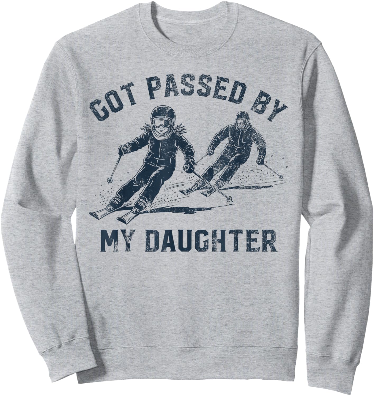 Got Passed by My Daughter Funny Skiing Family Sweatshirt - Sweatshirt | Ash