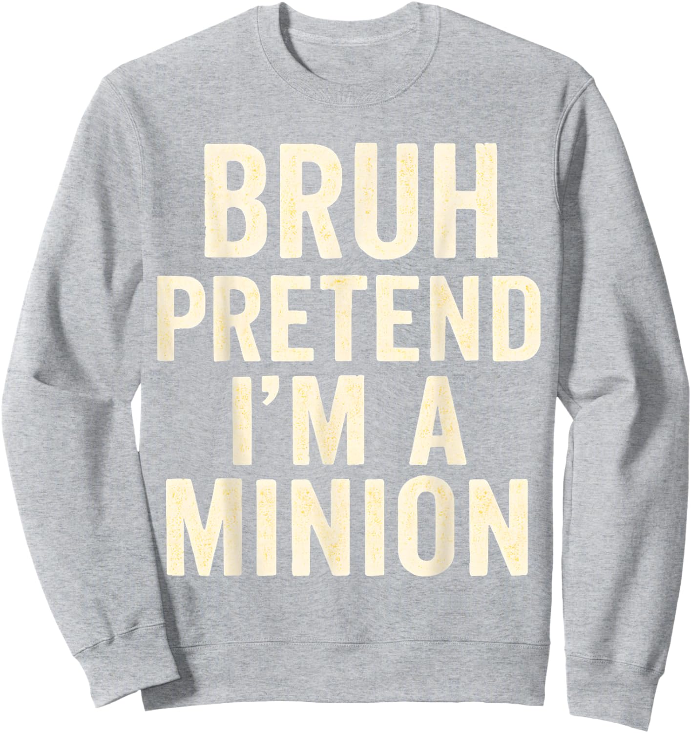 Bruh Pretend I'm Minion Costume Family Lazy Easy Halloween Sweatshirt - Sweatshirt | Ash