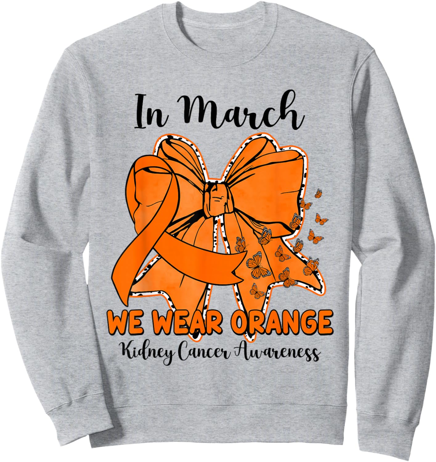 Butterfly Bow Kidney Cancer in March We Wear Orange Sweatshirt - Sweatshirt | Ash