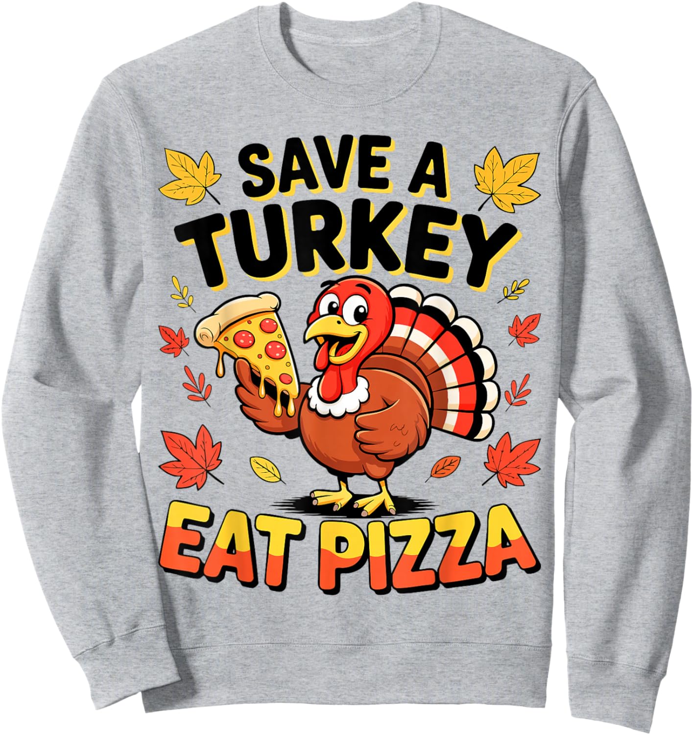Save A Turkey Eat Pizza Shirt Men Women Kids Thanksgiving Sweatshirt - Sweatshirt | Ash