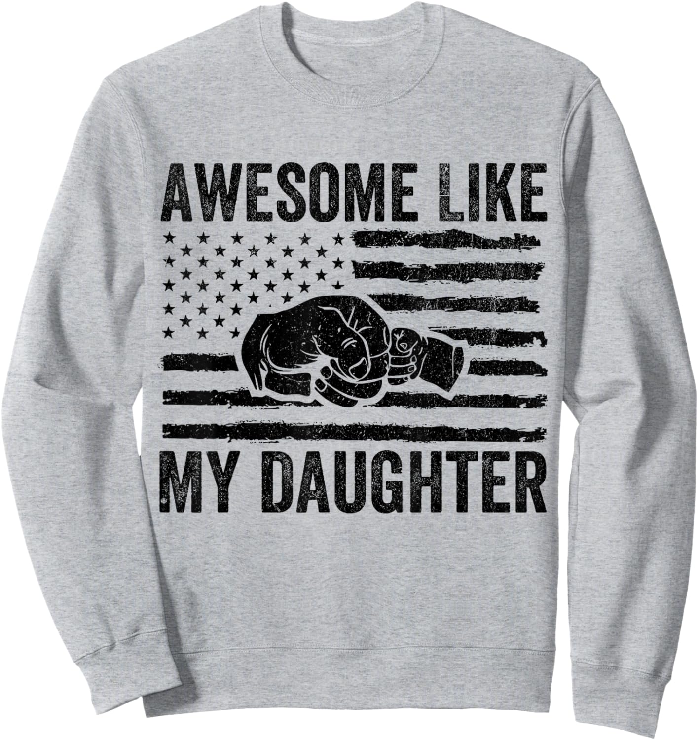 Awesome Like My Daughter Gifts Men Funny Fathers Day Dad Sweatshirt - Sweatshirt | Ash