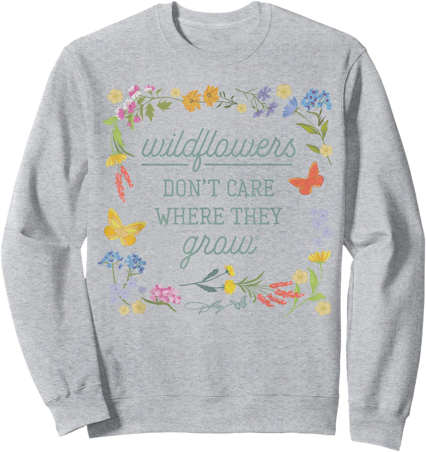 Dolly Parton Wildflowers Don't Care Where They Grow Floral Sweatshirt - Sweatshirt | Ash