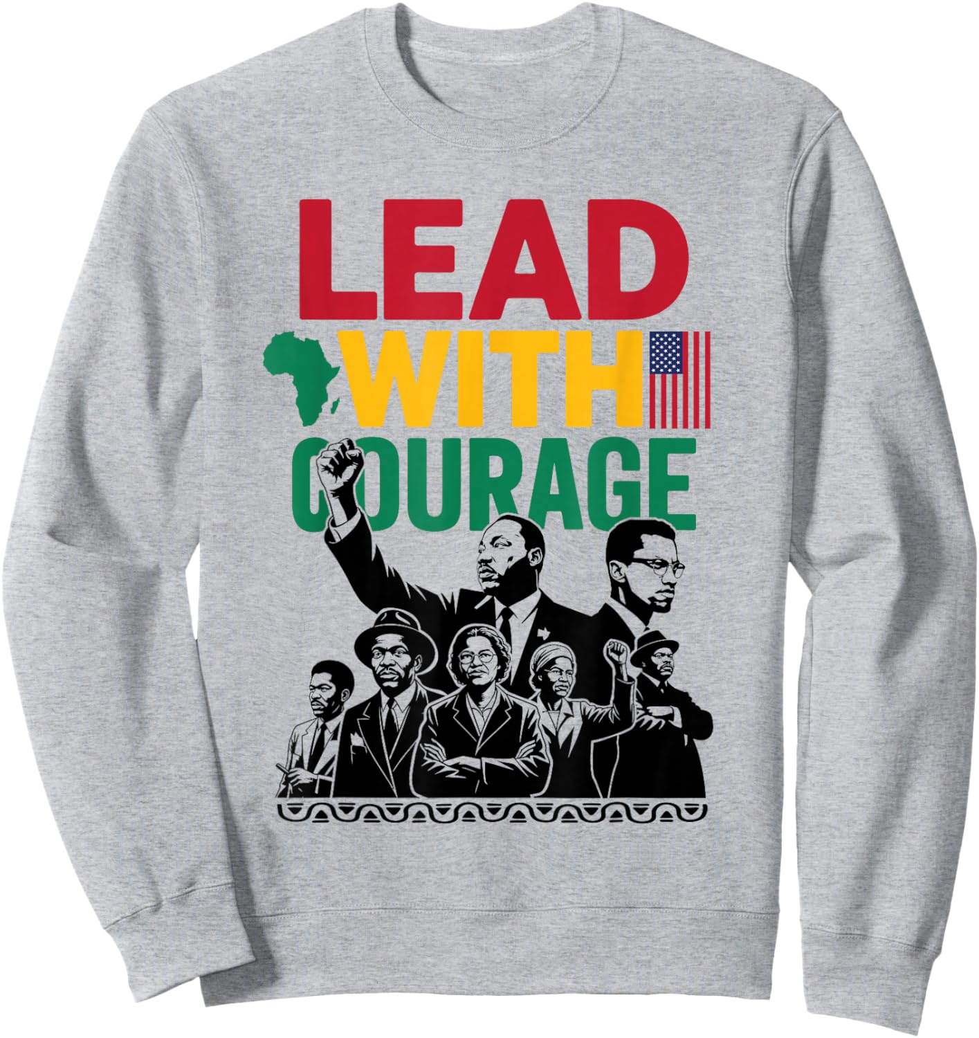 Lead with Courage Black History Month Civil Rights Leaders Sweatshirt - Sweatshirt | Ash