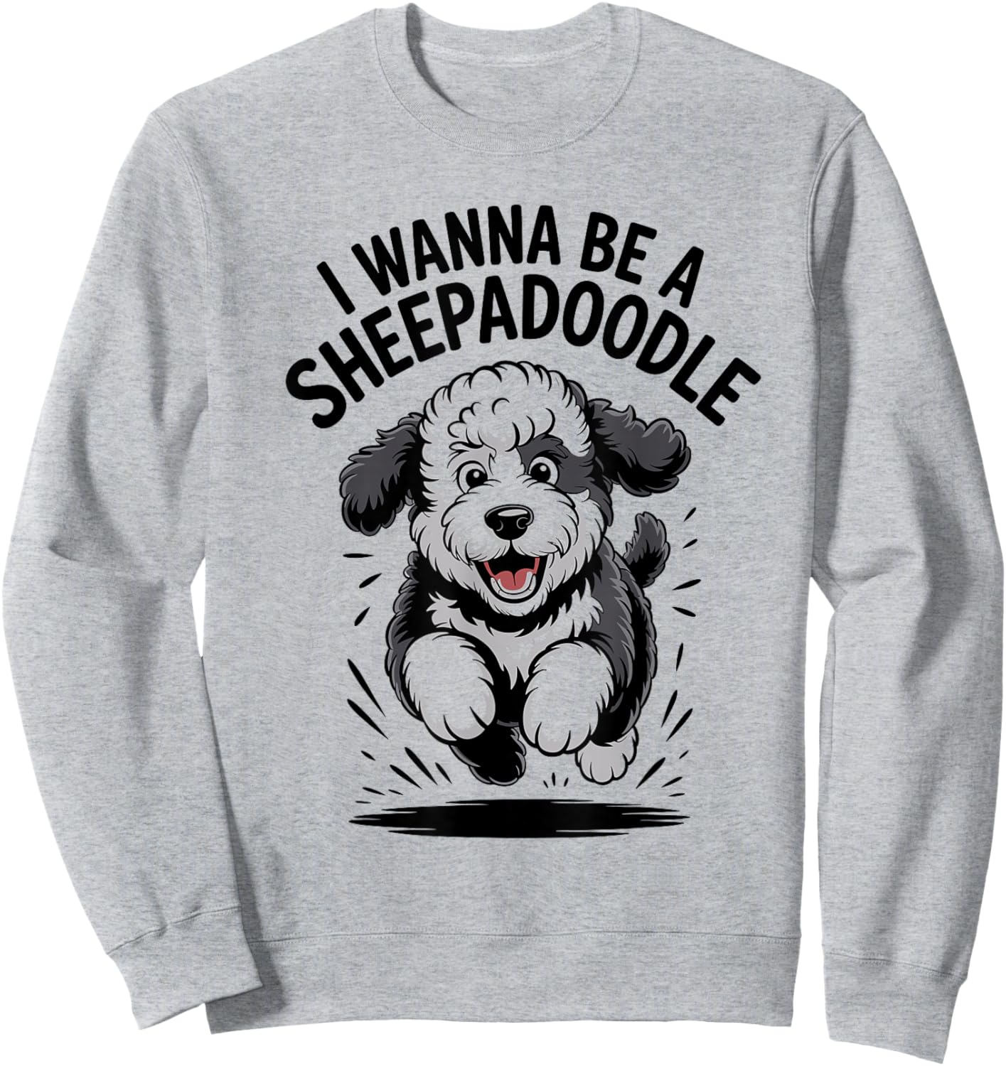 I Wanna Be A Sheepadoodle Funny Poodle Cross Mix Dog Breed Sweatshirt - Sweatshirt | Ash