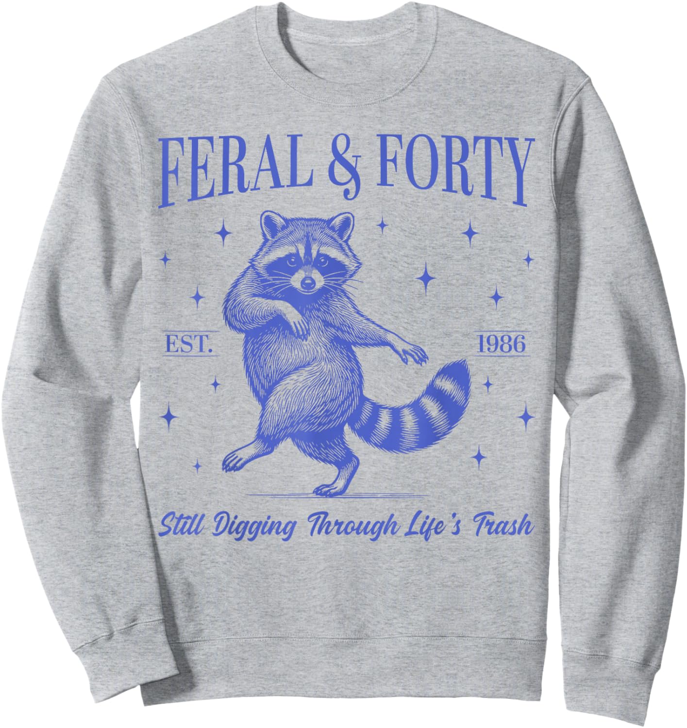40th Birthday Feral and Forty Raccoon Est. 1986 Funny Party Sweatshirt - Sweatshirt | Ash