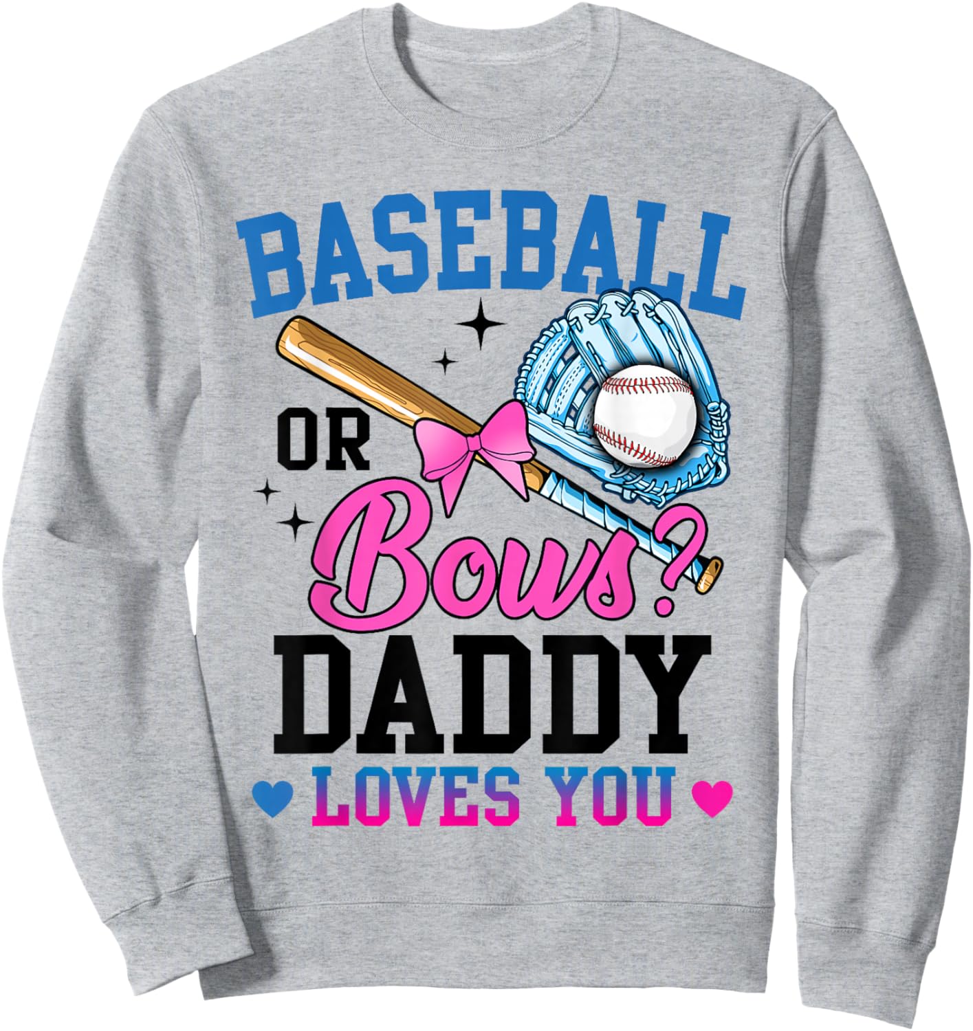 Gender Reveal Baseball Or Bows Daddy Loves You Sweatshirt - Sweatshirt | Ash