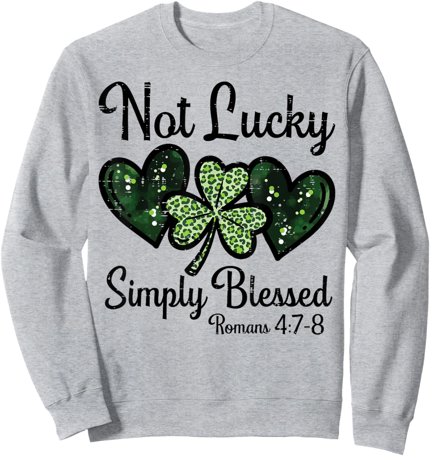Not Lucky Simply Blessed St Patricks Day Christian Women Men Sweatshirt - Sweatshirt | Ash