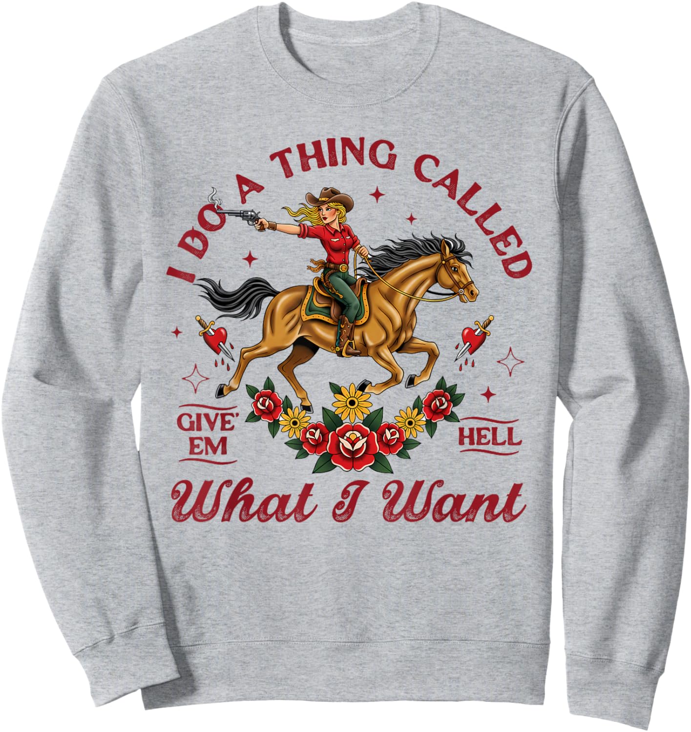 Cowgirls Western Life Rodeo I Do A Thing Called What I Want Sweatshirt - Sweatshirt | Ash