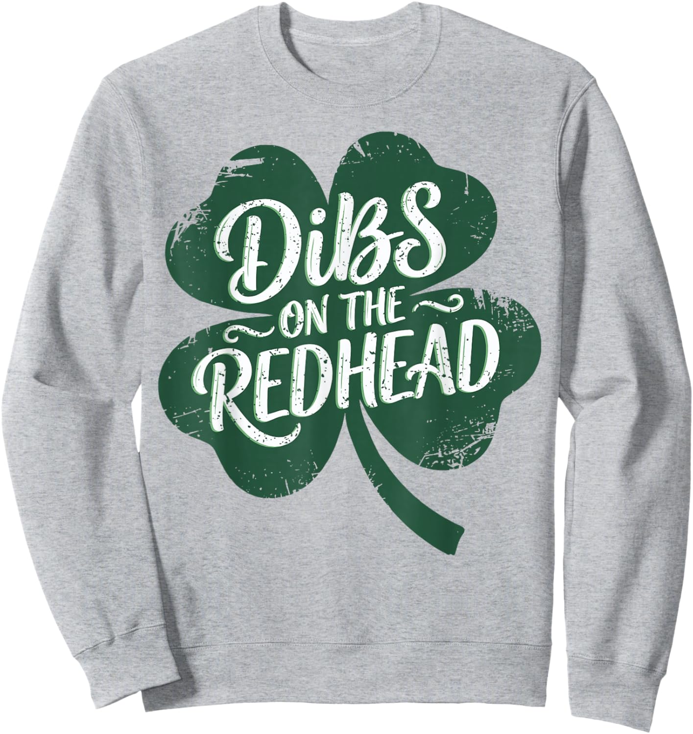 Dibs On The Redhead I Am The Redhead Funny St Patrick's Day Sweatshirt - Sweatshirt | Ash