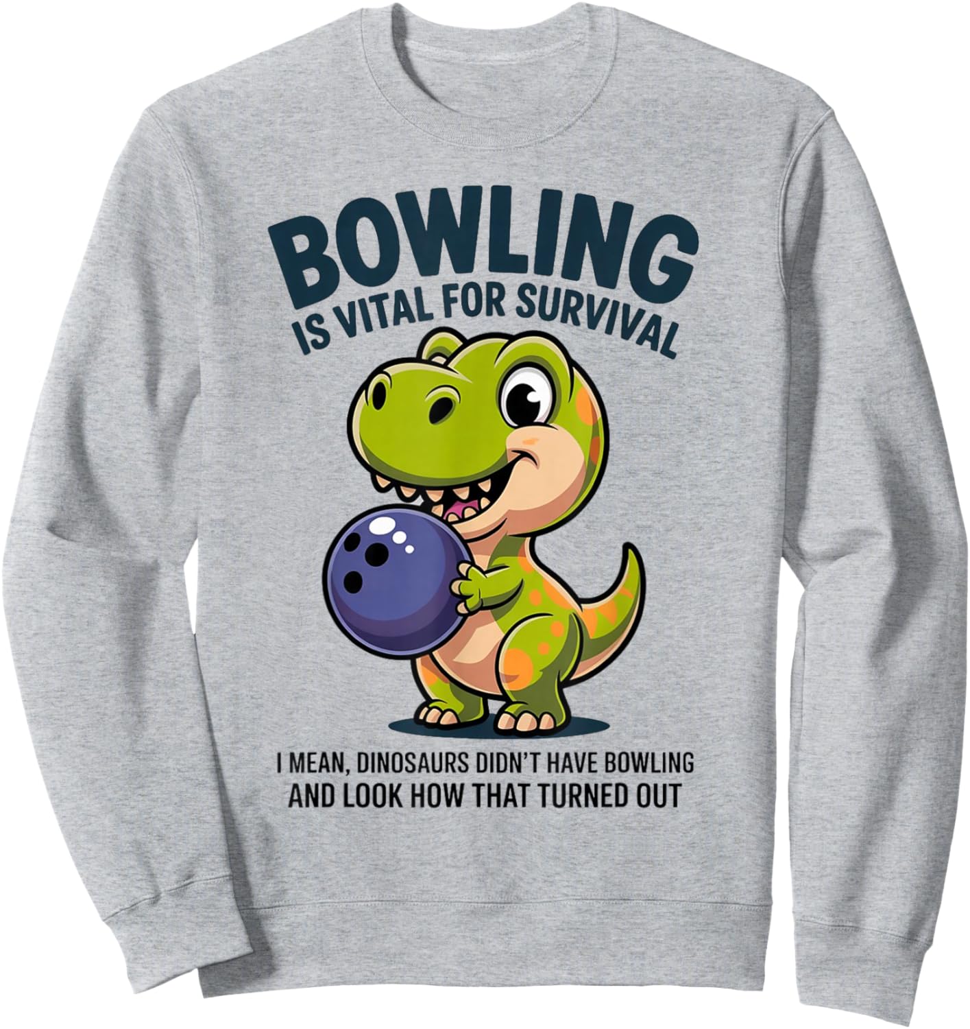 Cute Dinosaur Bowler Bowling is Vital for Survival Funny Sweatshirt - Sweatshirt | Ash