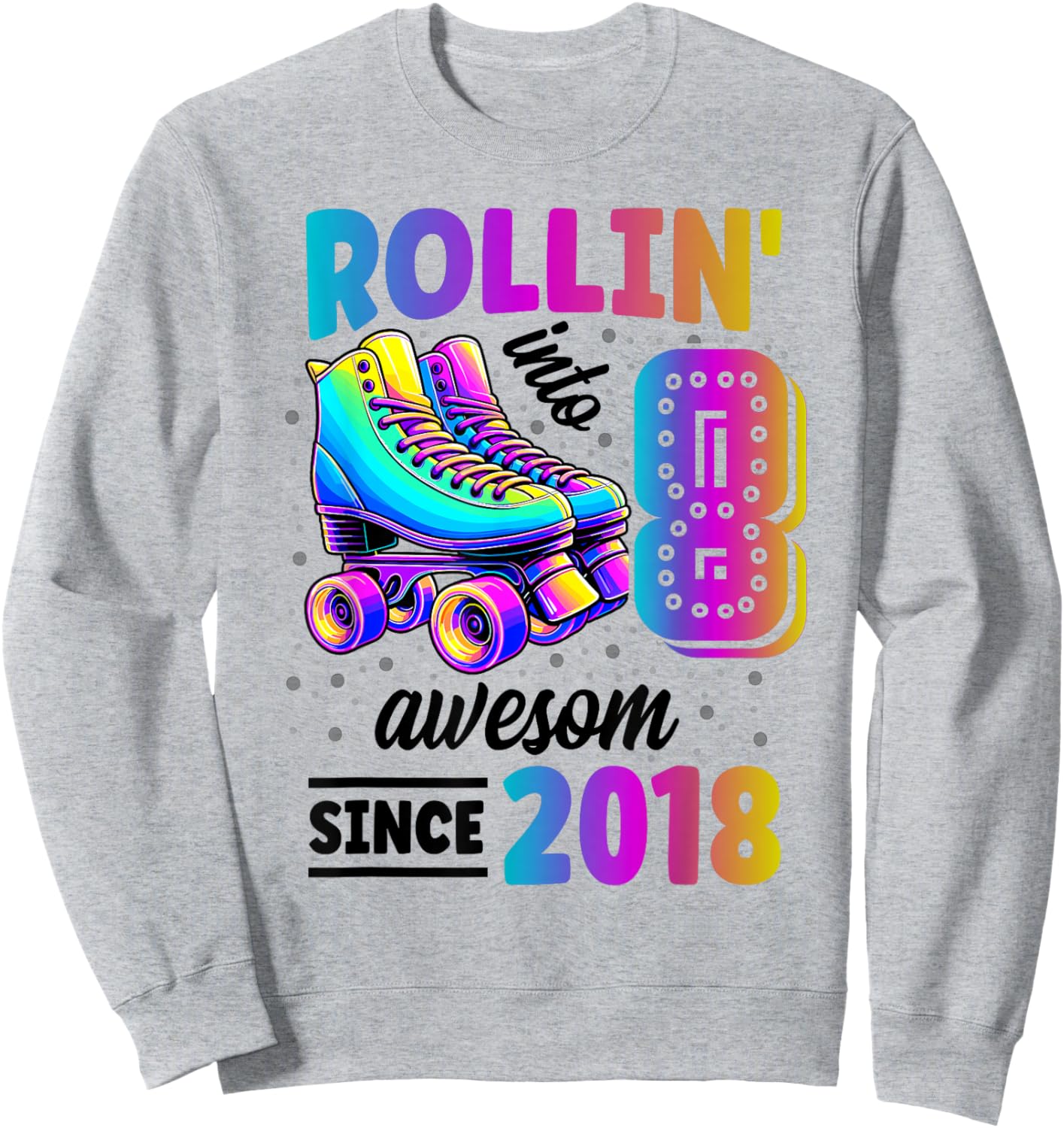 Roller Skate 8th Birthday 8 Years Old Born 2018 Girls Boys Sweatshirt - Sweatshirt | Ash