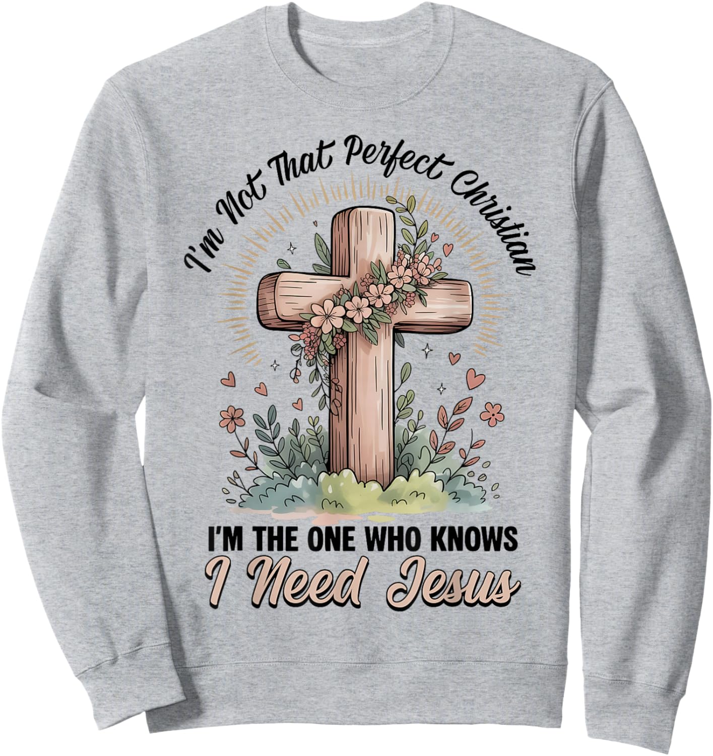I'm Not That Perfect Christian Women Girl Floral Cross Jesus Sweatshirt - Sweatshirt | Ash