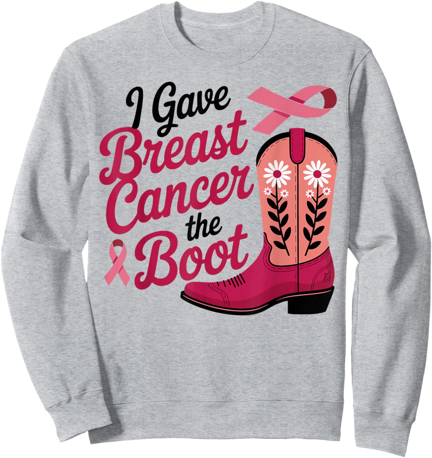 I Gave Breast Cancer The Boot Pink Ribbon October Women Sweatshirt - Sweatshirt | Ash