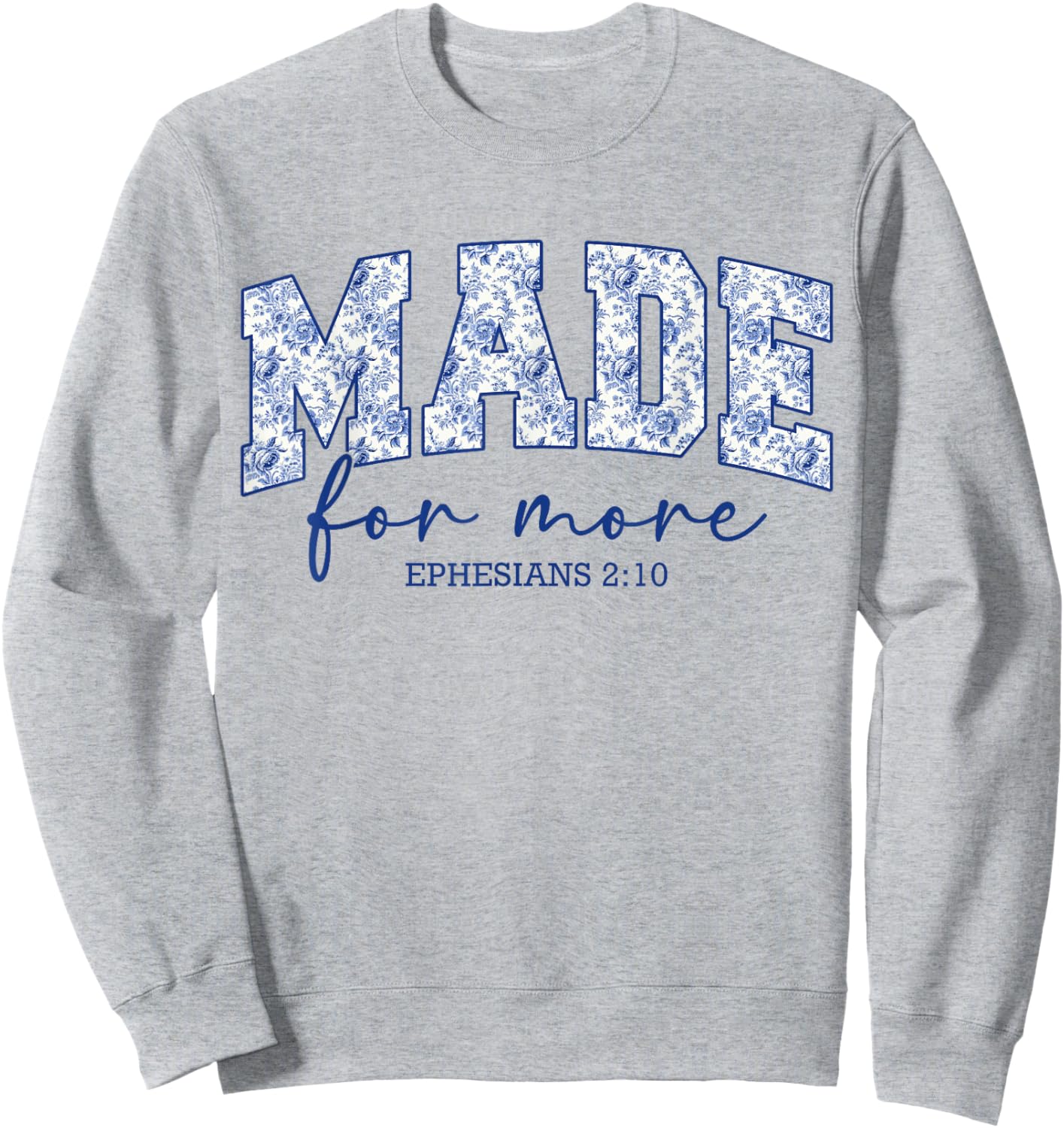 Made for More Blue Chinoiserie Christian Jesus Women Girls Sweatshirt - Sweatshirt | Ash