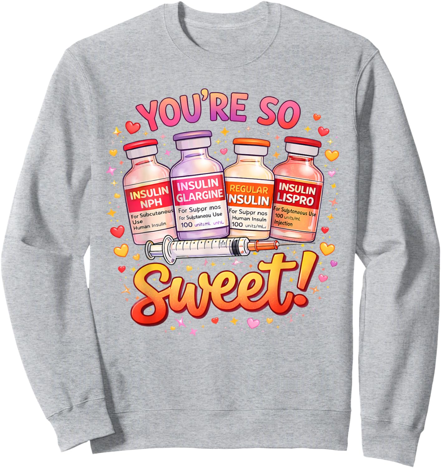 You are Too Sweet Valentine Nurse Insulin Diabetes Men Women Sweatshirt - Sweatshirt | Ash