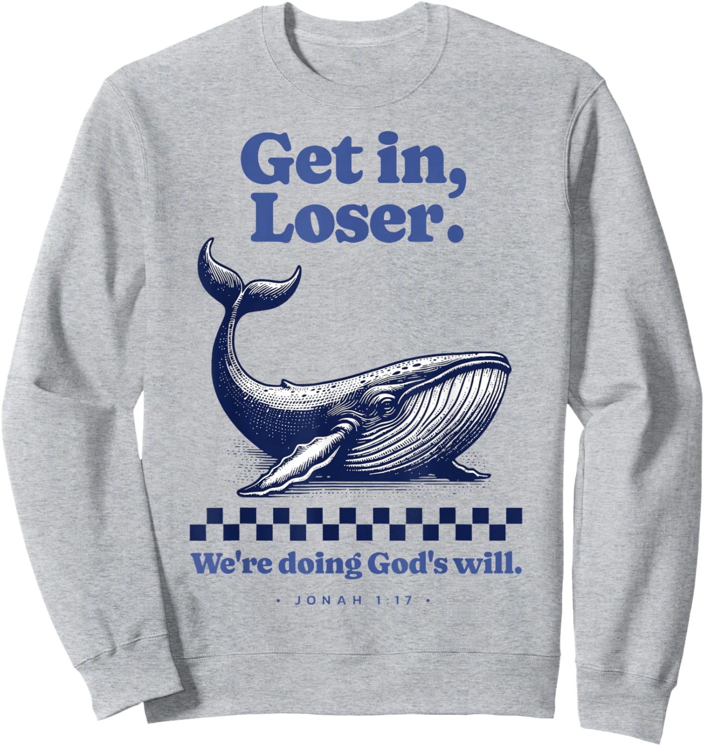 Get in Loser We're Doing God's Will Christian Bible Funny Sweatshirt - Sweatshirt | Ash
