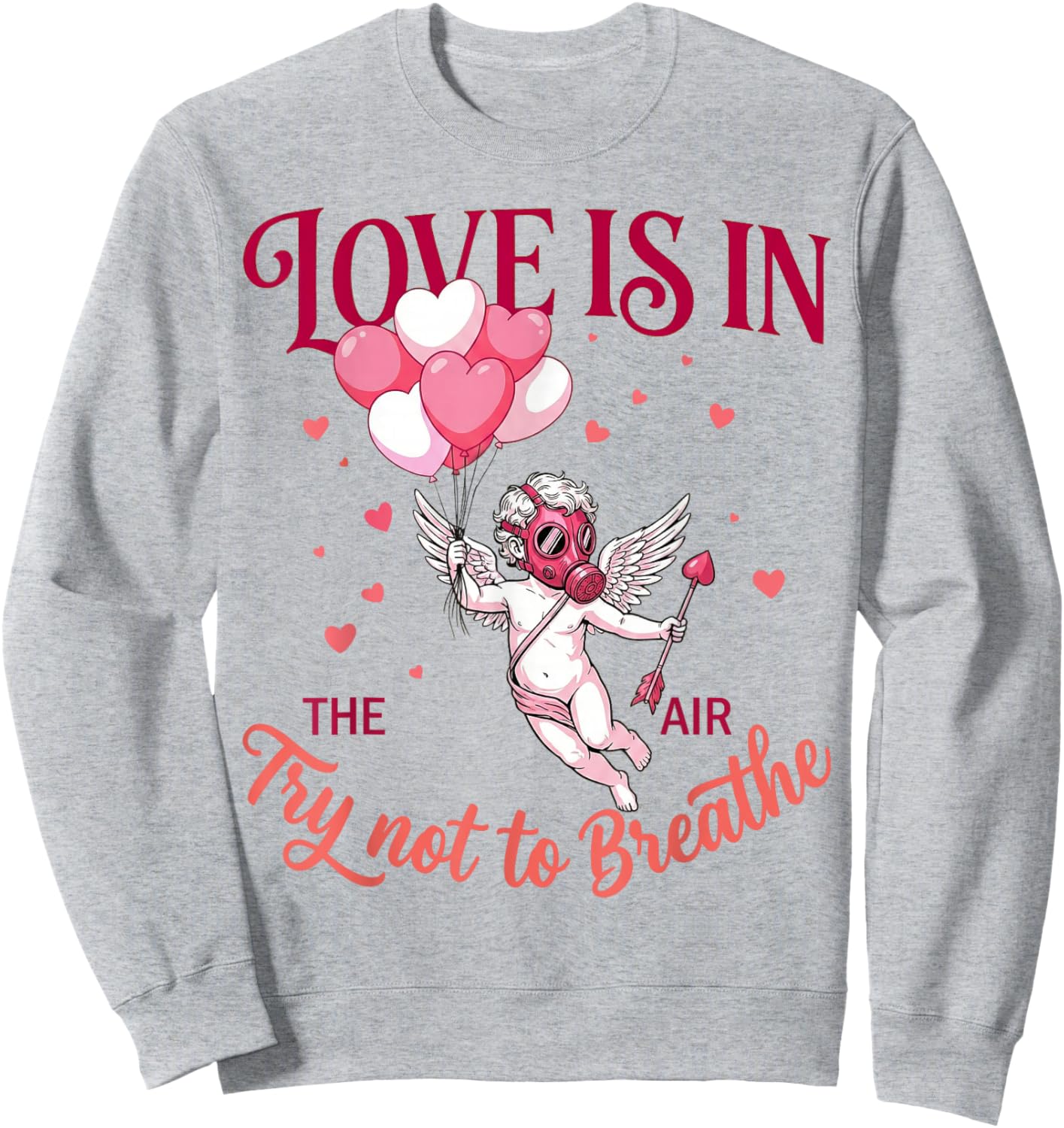 Love is in The Air Try Not to Breathe Funny Anti Valentines Sweatshirt - Sweatshirt | Ash