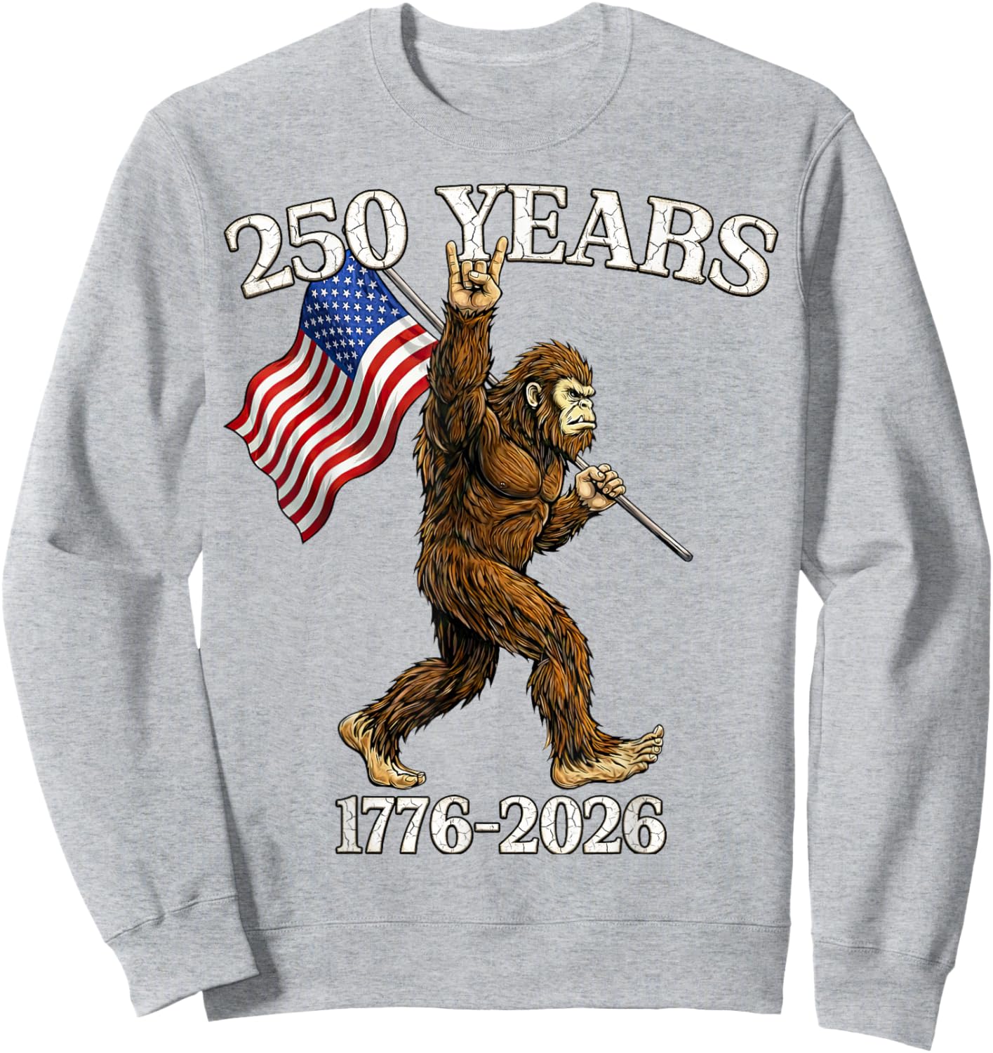 250 Years 1776–2026 Bigfoot & Flag American Patriotic Sweatshirt - Sweatshirt | Ash