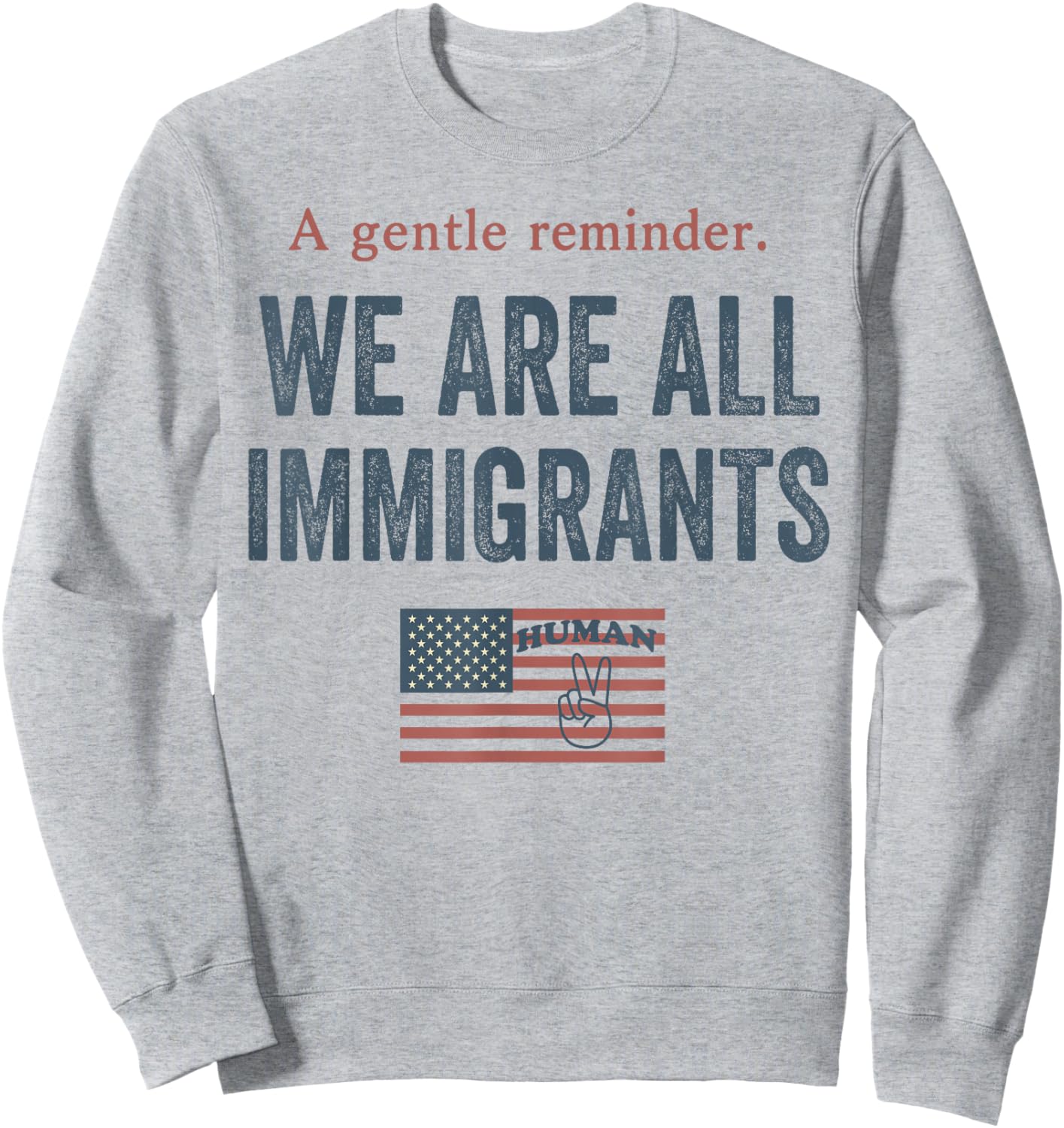 A Gentle Reminder We are All Immigrants Sweatshirt - Sweatshirt | Ash